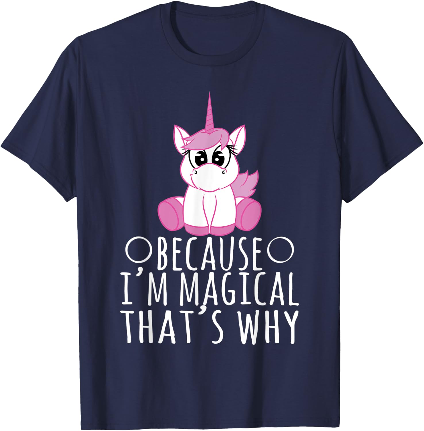 Unicorn Shirt - Because I'm Magical That's Why T-Shirt - T-Shirt | Navy