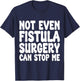 Funny Fistula Surgery, Fistula Operation Recovery T-Shirt - T-Shirt | Navy