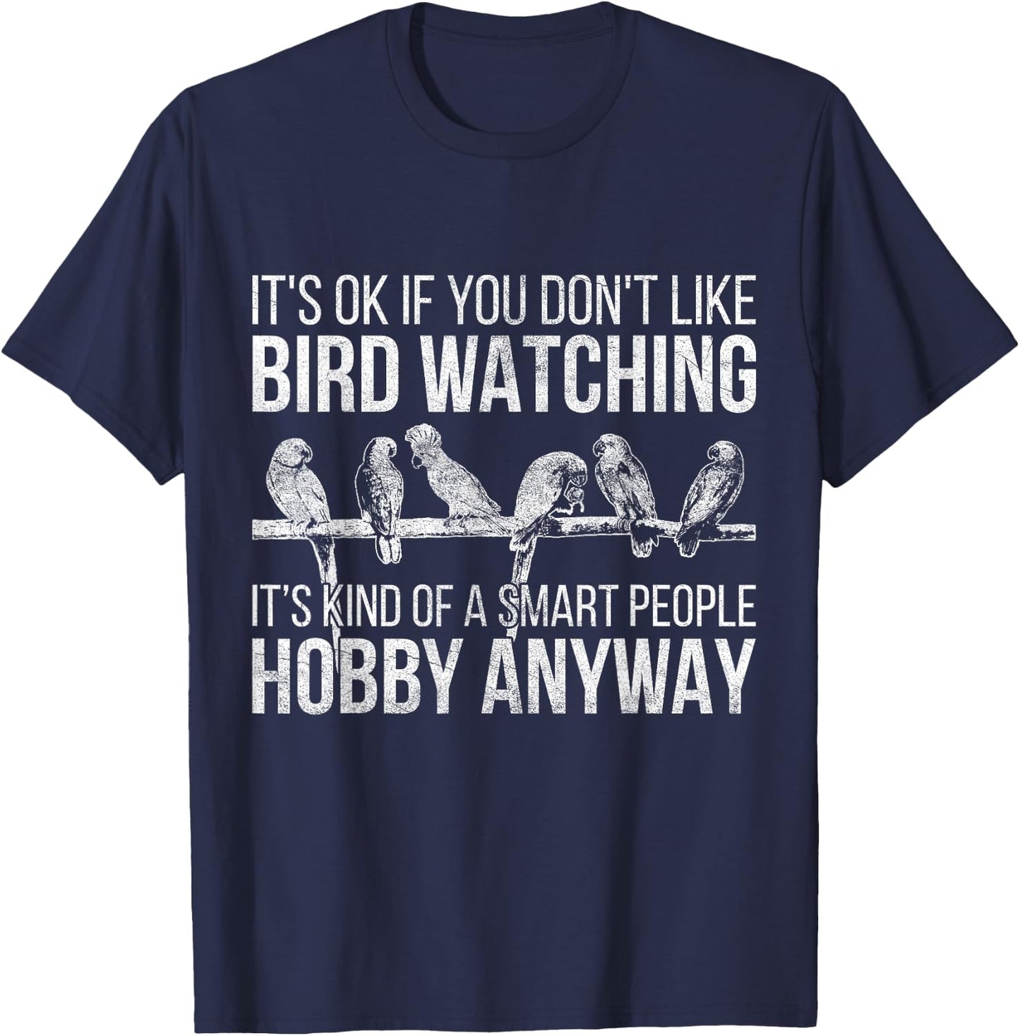 Its Ok If You Dont Like Bird Watching Bird T-Shirt - T-Shirt | Navy