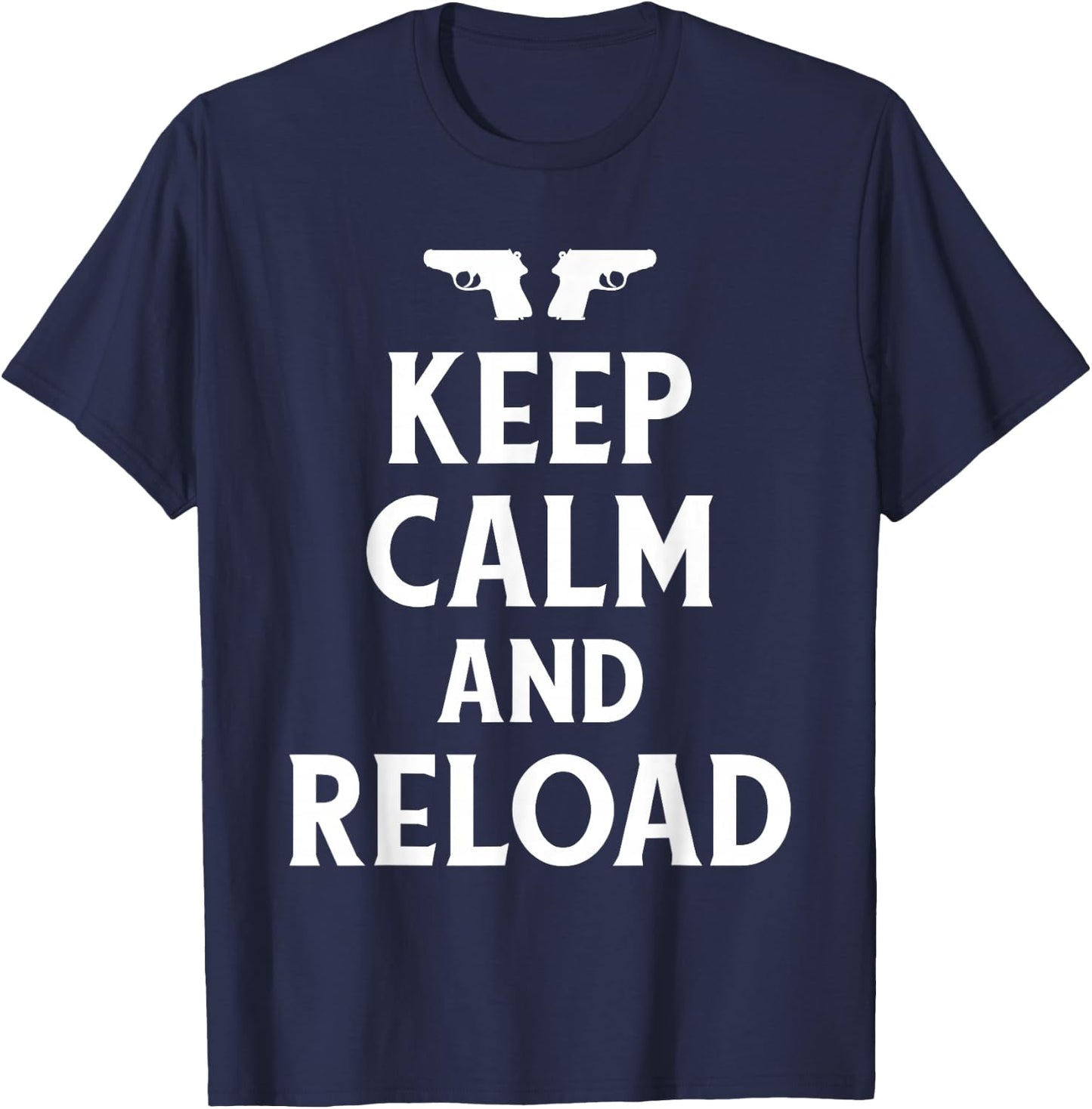 Keep Calm and Reload Shirt T-Shirt - T-Shirt | Navy
