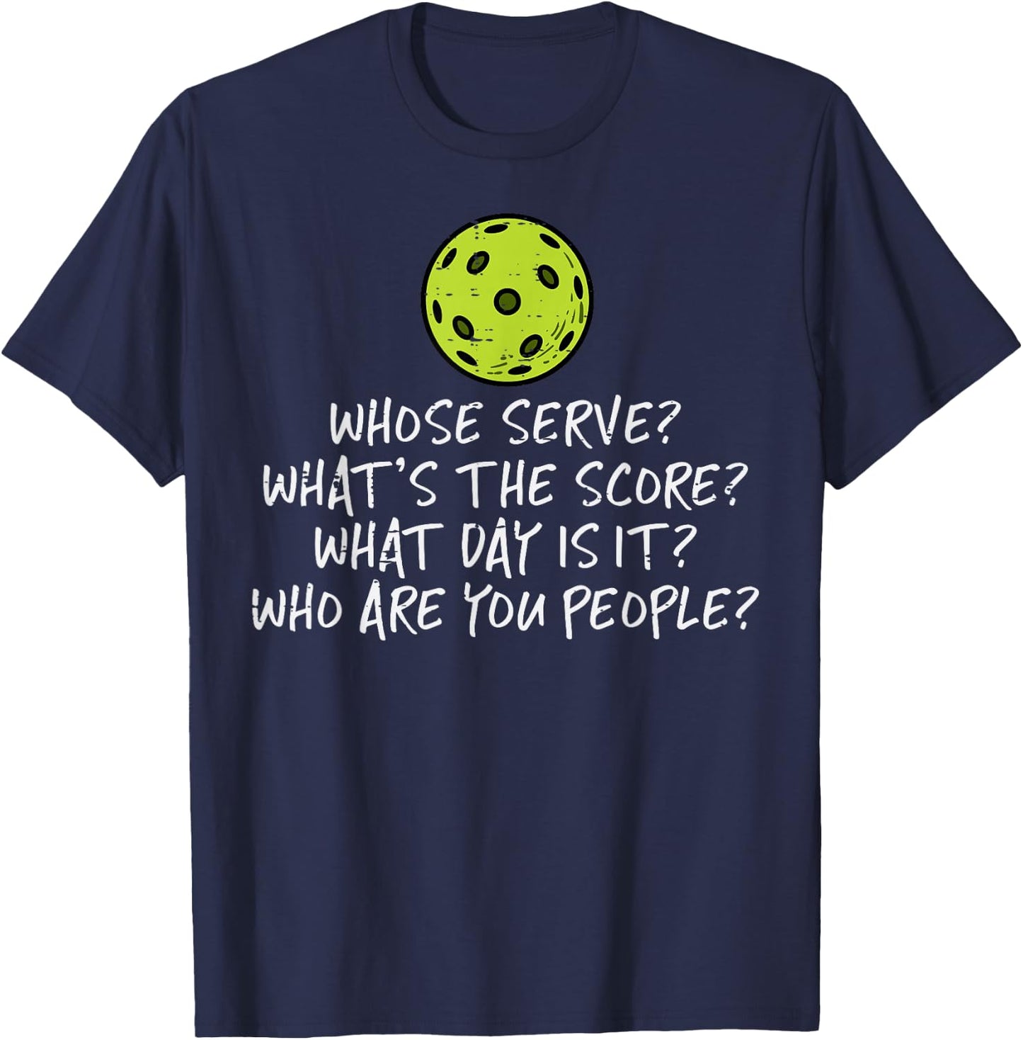 Pickleball Whose Serve Whats Score Pickle Ball Women Men Kid T-Shirt - T-Shirt | Navy