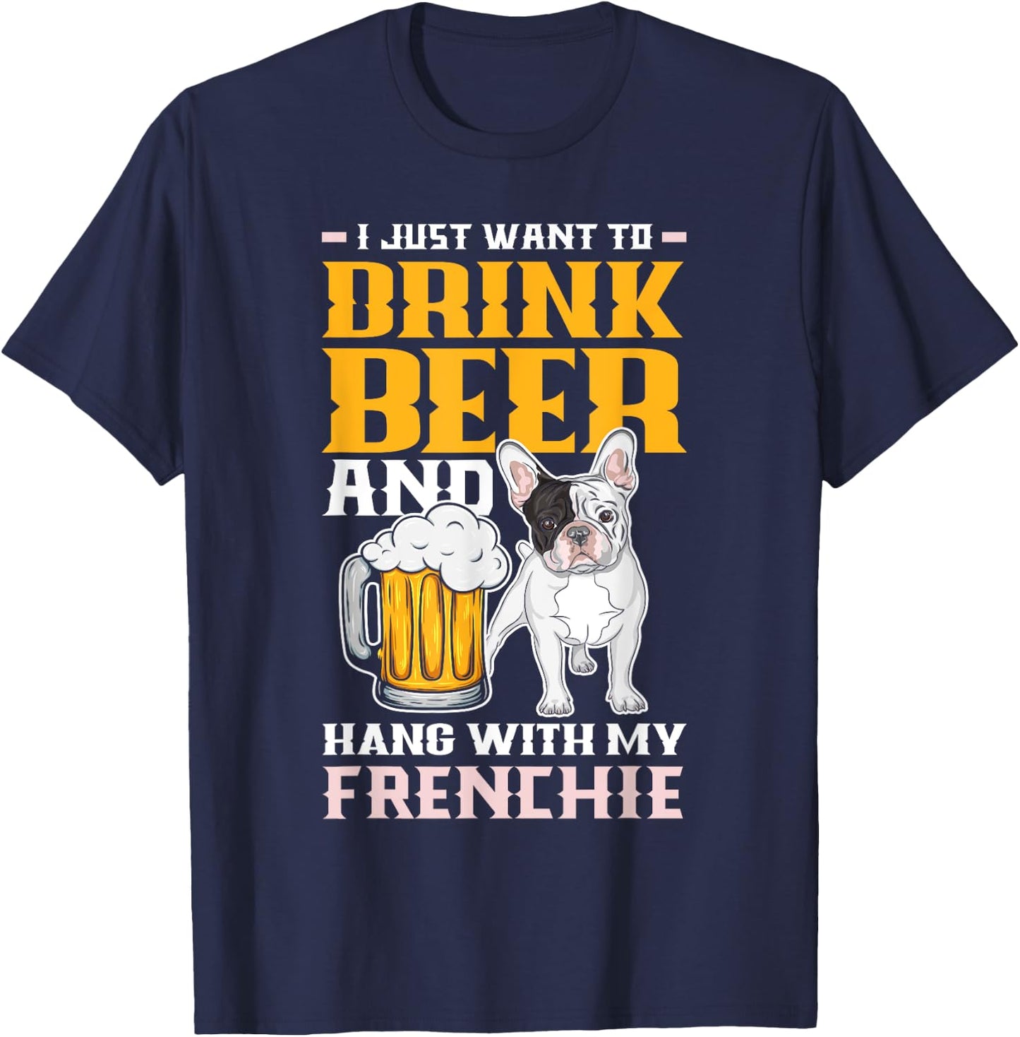 Drink Beer & Hang With My Frenchie Funny French Bulldog Dad Women T-Shirt - T-Shirt | Navy