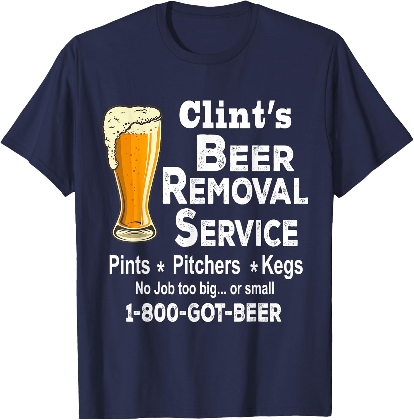 Clint's Beer Removal Service Shirt, Funny Shirt For Beer Day T-Shirt - T-Shirt | Navy