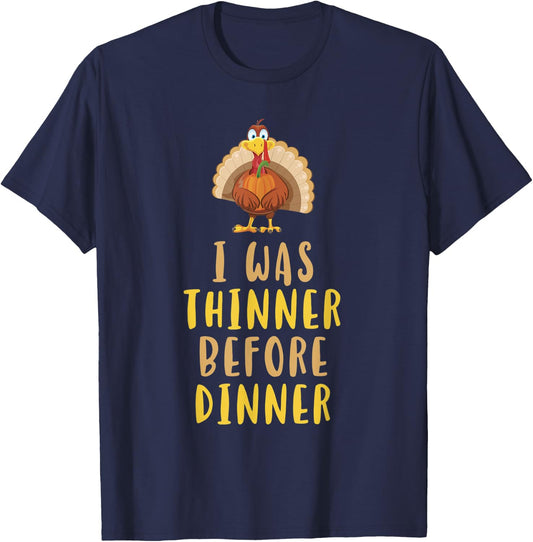 I Was Thinner Before Dinner Funny Thanksgiving T-Shirt - T-Shirt | Navy