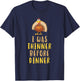 I Was Thinner Before Dinner Funny Thanksgiving T-Shirt - T-Shirt | Navy