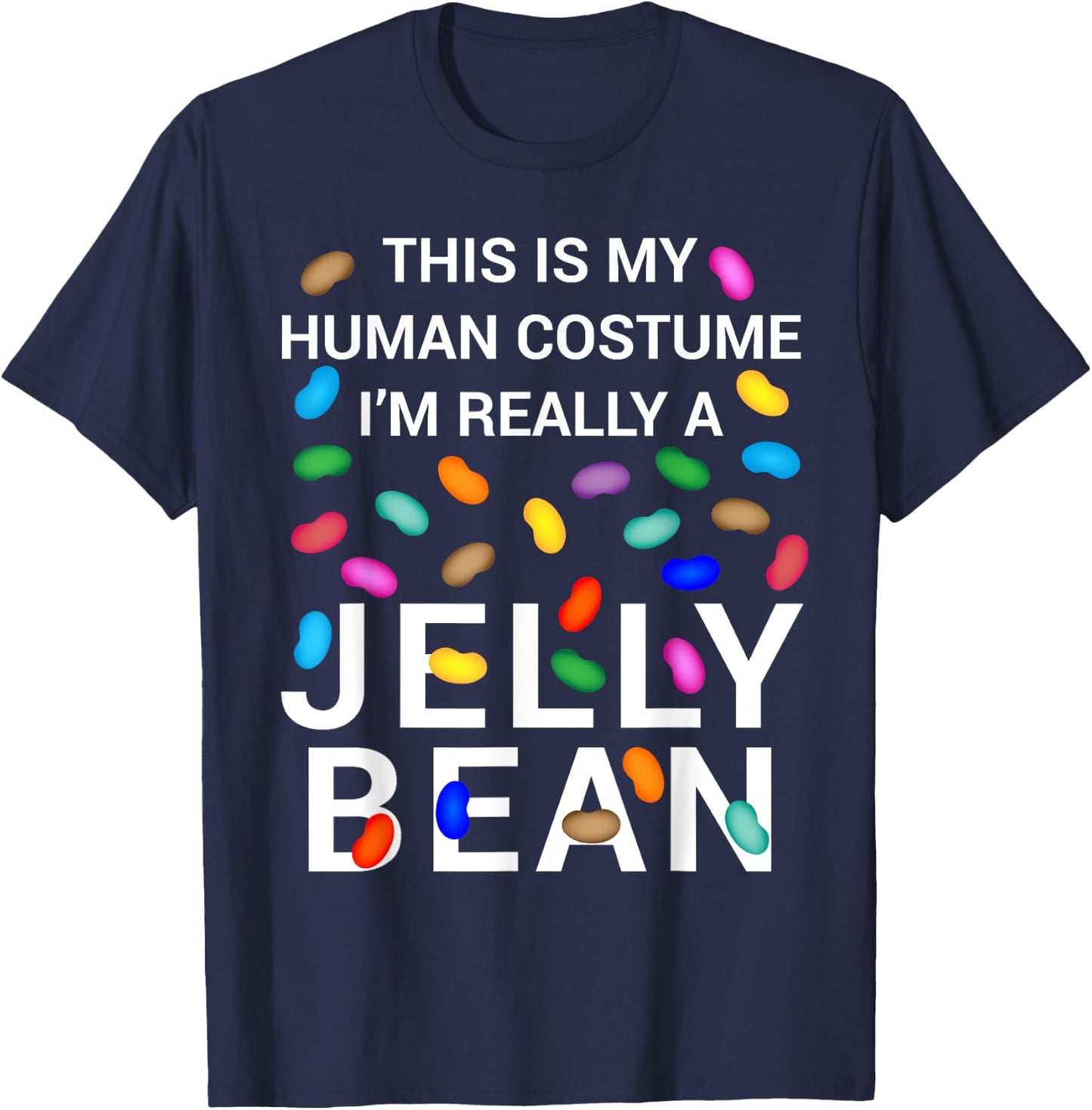 This Is My Human Costume I'm Really A Jelly Bean Halloween T-Shirt - T-Shirt | Navy