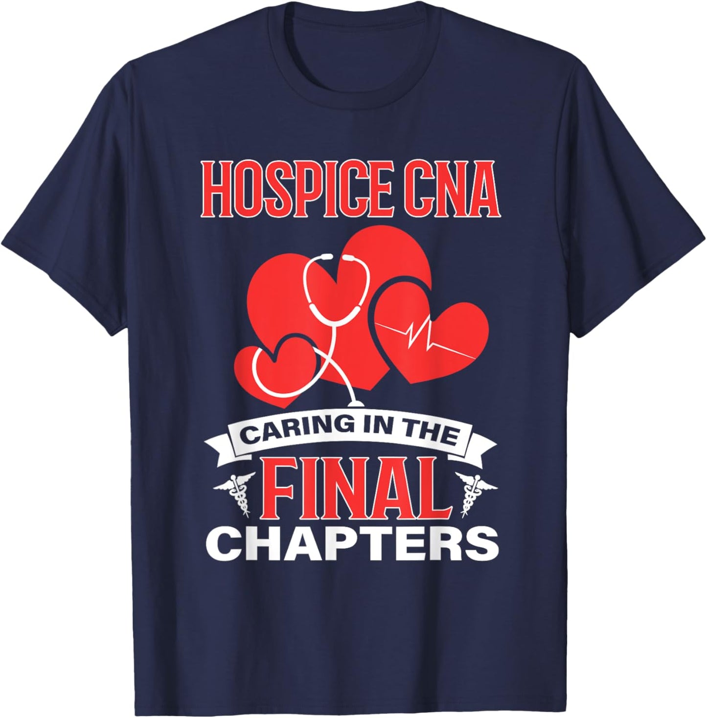Hospice CNA Caring in the Final Chapters T-Shirt - T-Shirt | Navy