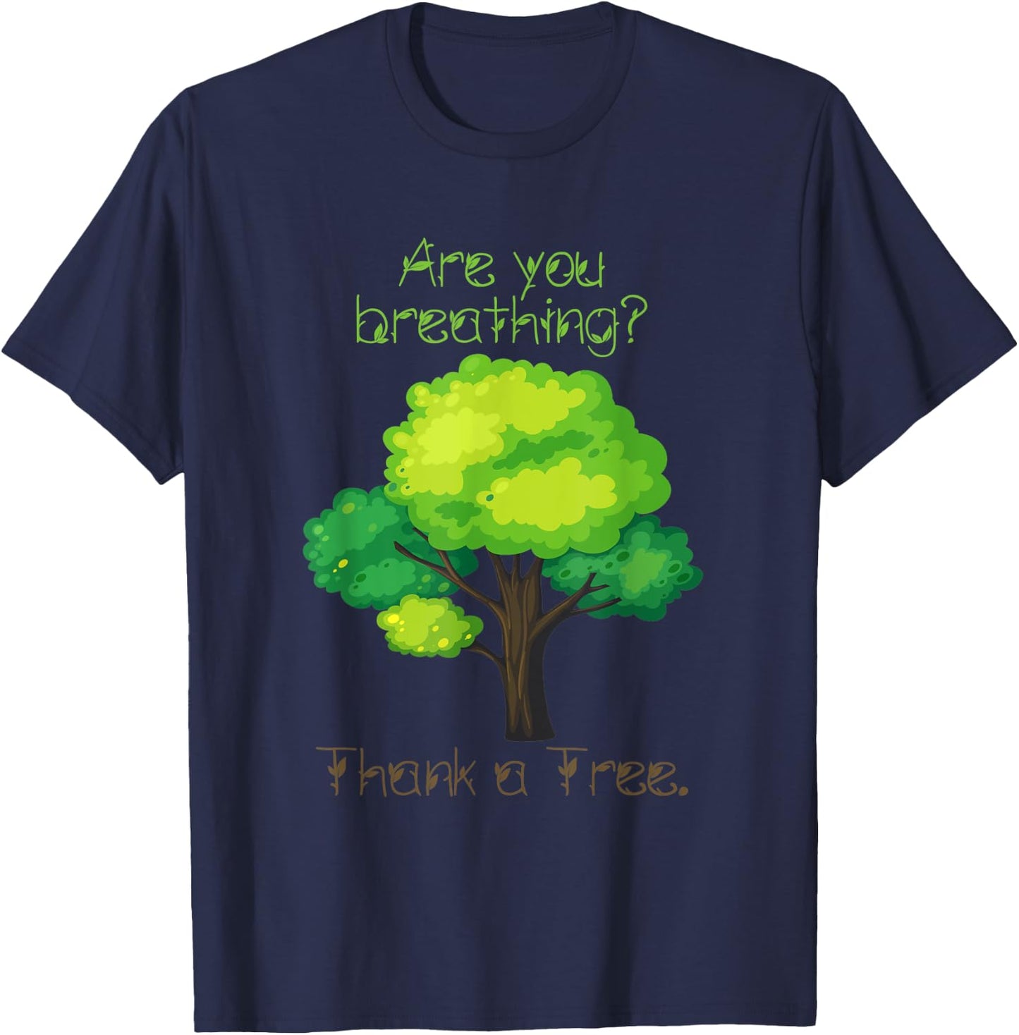 Are You Breathing Thank A Tree T-Shirt - T-Shirt | Navy