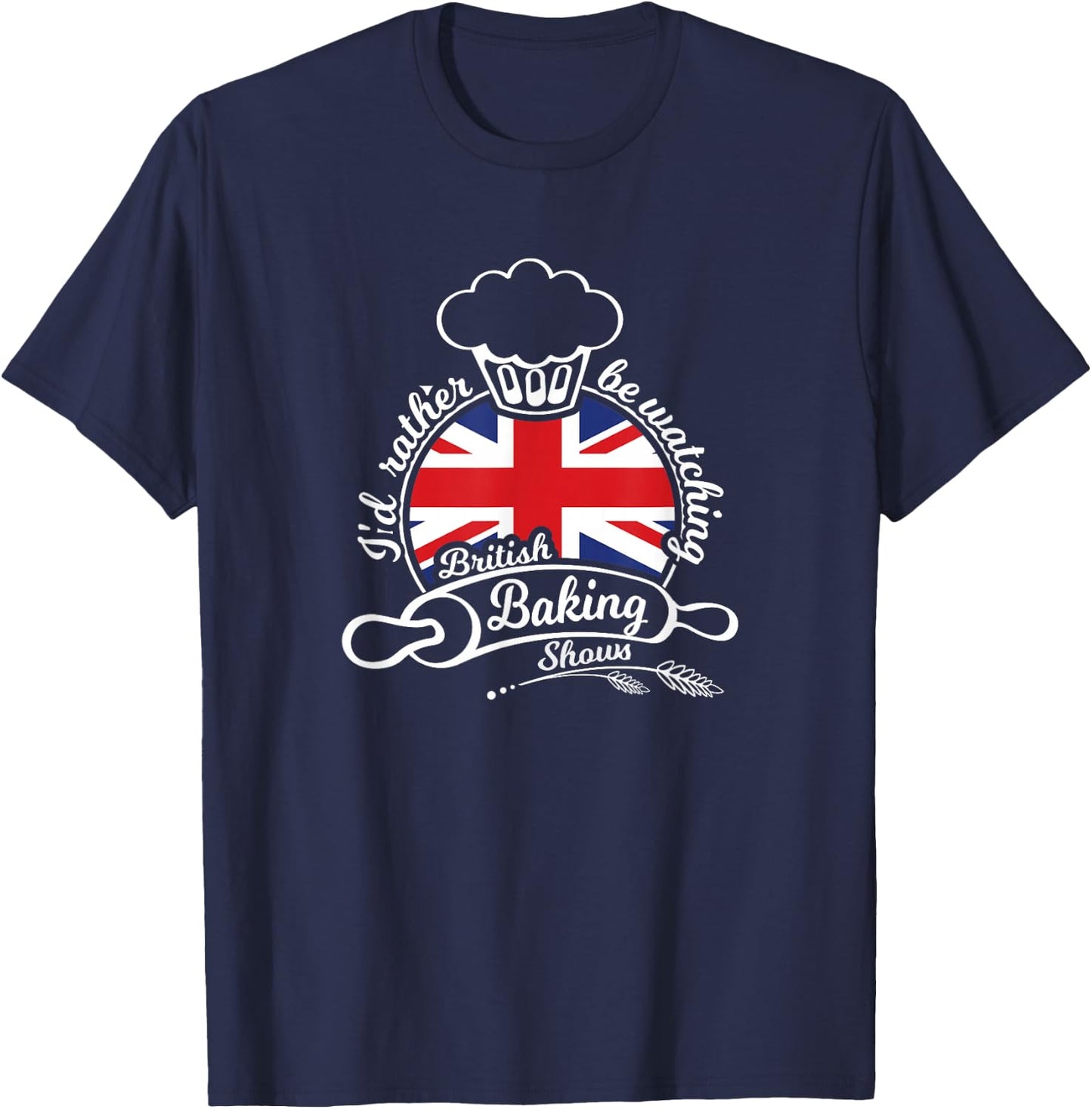 I'd Rather be Watching British Baking Shows T-Shirt - T-Shirt | Navy