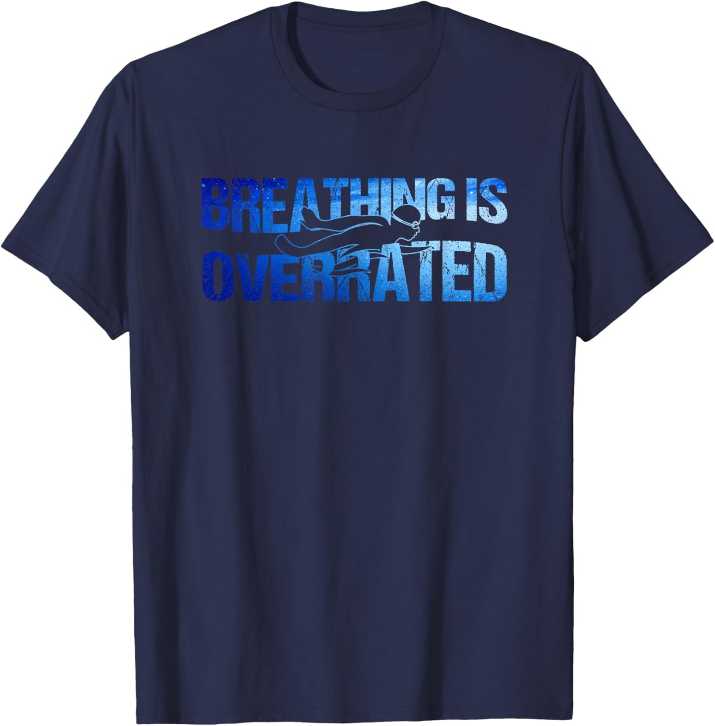 Breathing Is Overrated Swim Swimmer T-Shirt - T-Shirt | Navy