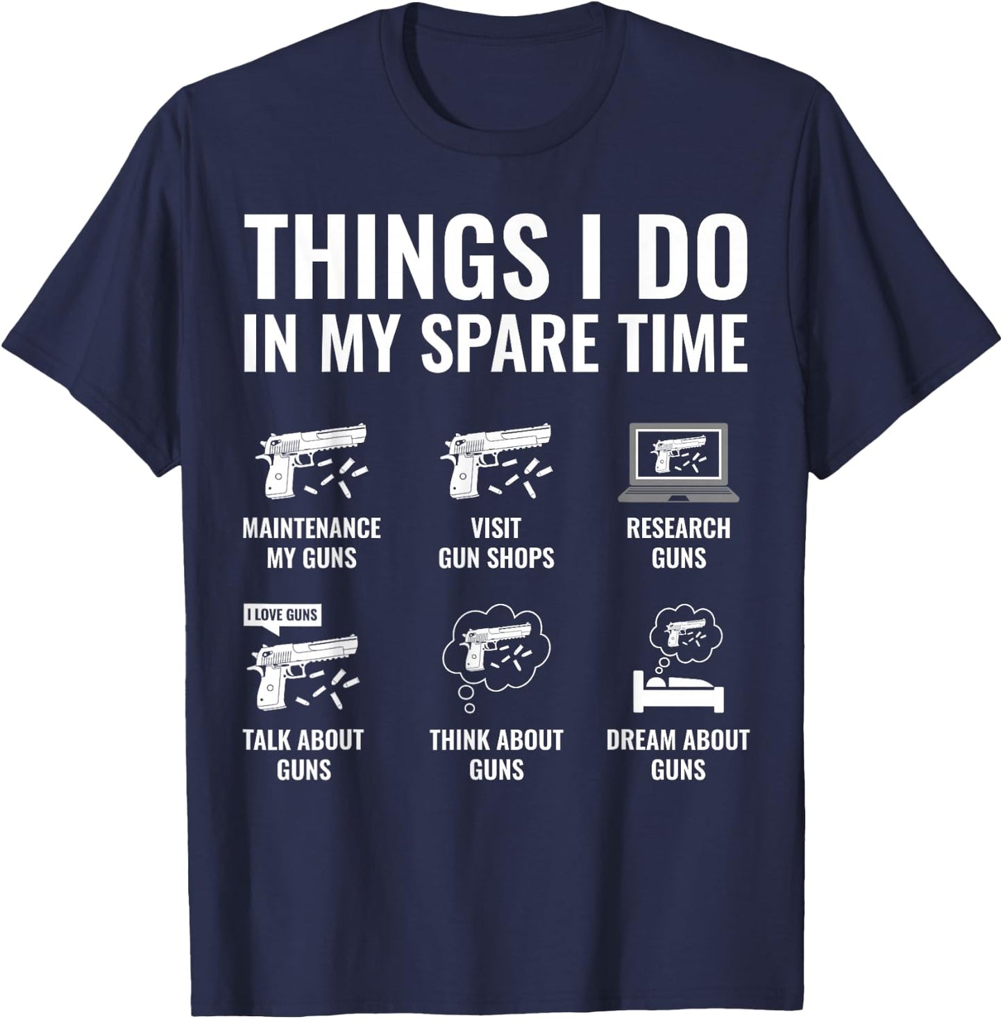 Things I Do in My Spare Time Funny Gun Lover Gun Enthusiast T-Shirt - T-Shirt | Navy