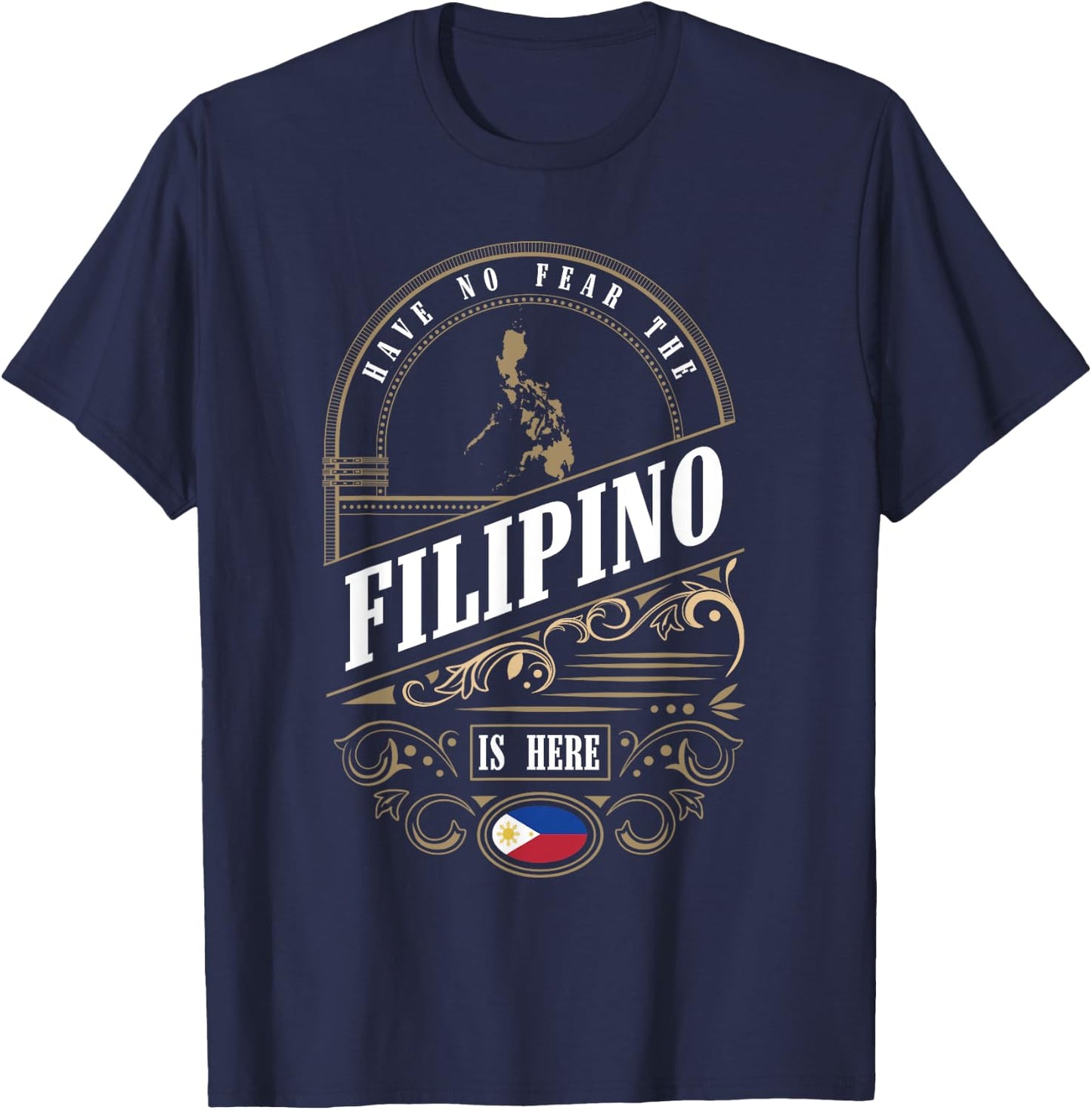 Have No Fear The Filipino Is Here Philippines T-Shirt - T-Shirt | Navy