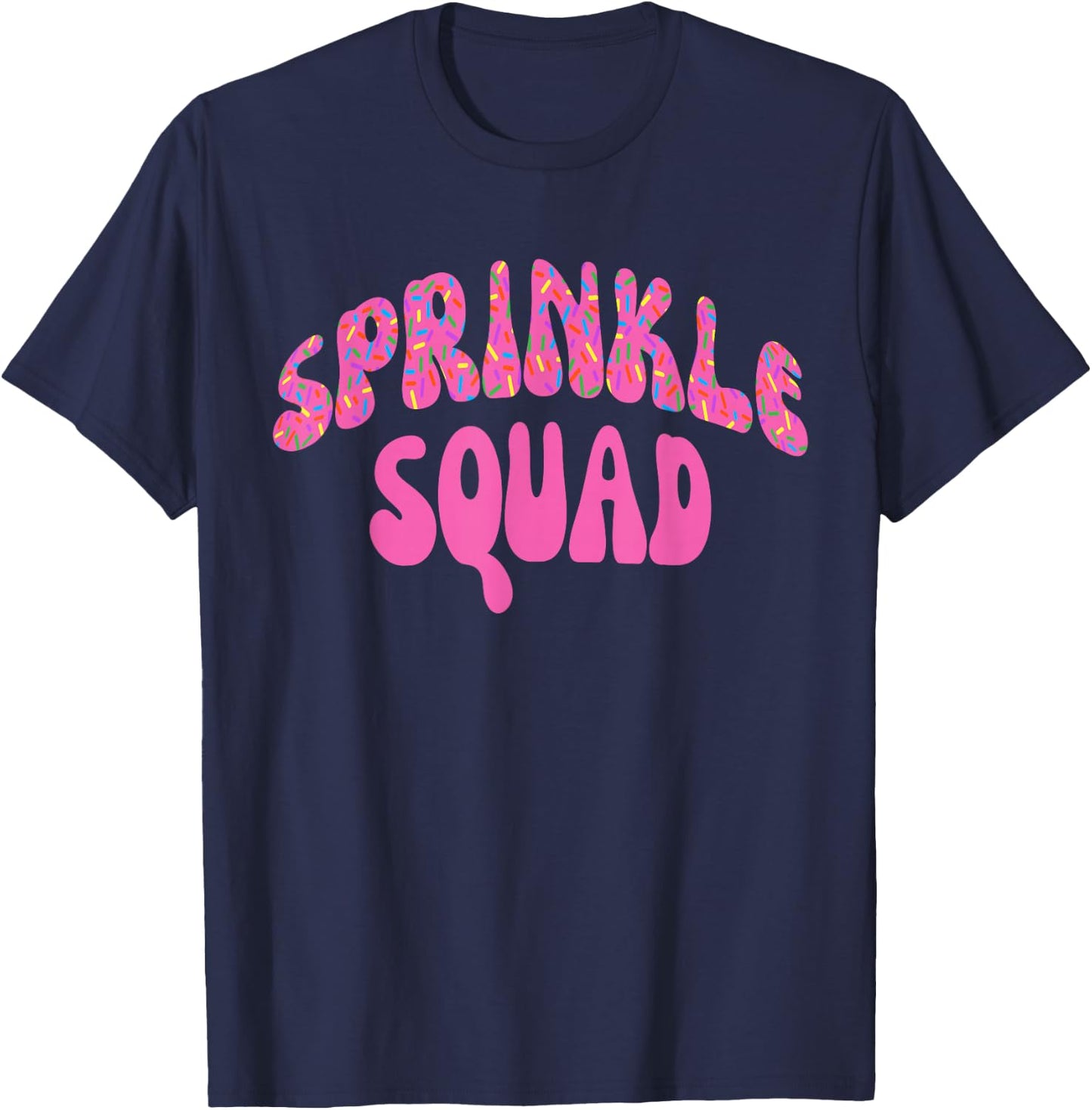 Pink Sprinkle Squad Cookie Doughnut Cupcakes Sprinkles T-Shirt - T-Shirt | Navy