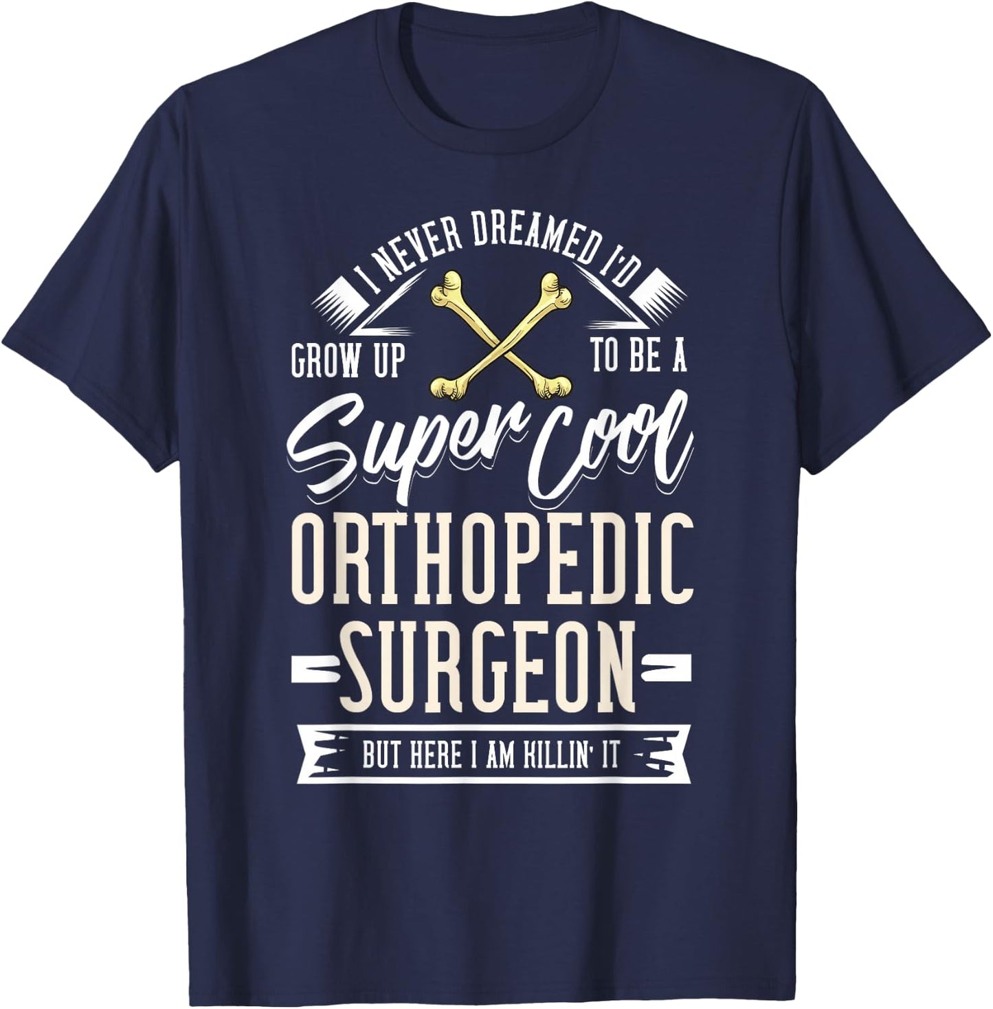 Orthopedic Surgeon Gift Bone Orthopedist T-Shirt - T-Shirt | Navy