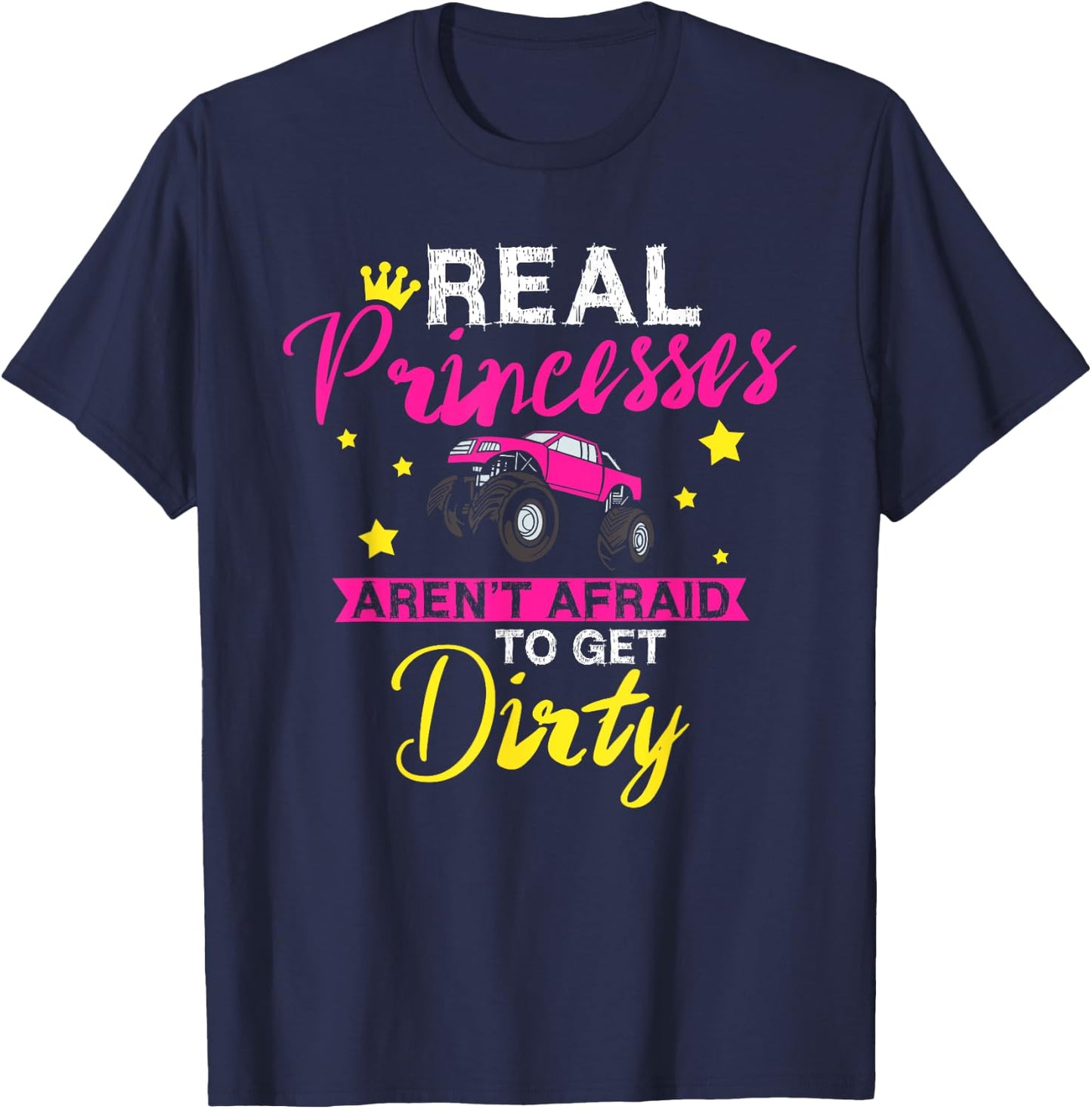 Real Princesses Aren't Afraid To Get Dirty Monster Truck T-Shirt - T-Shirt | Navy