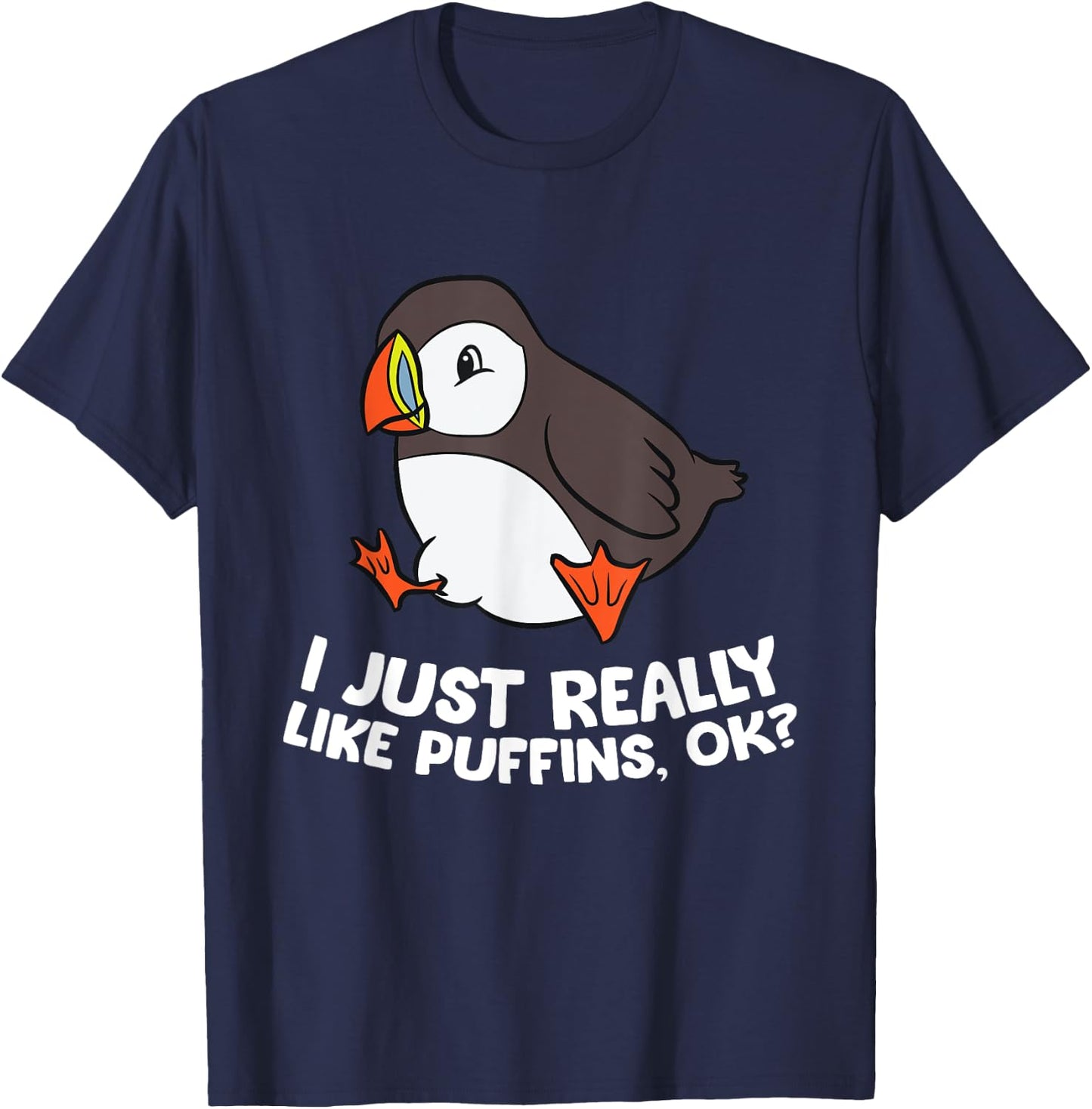 Puffin Lover I Just Really Like Puffins, Ok? T-Shirt - T-Shirt | Navy