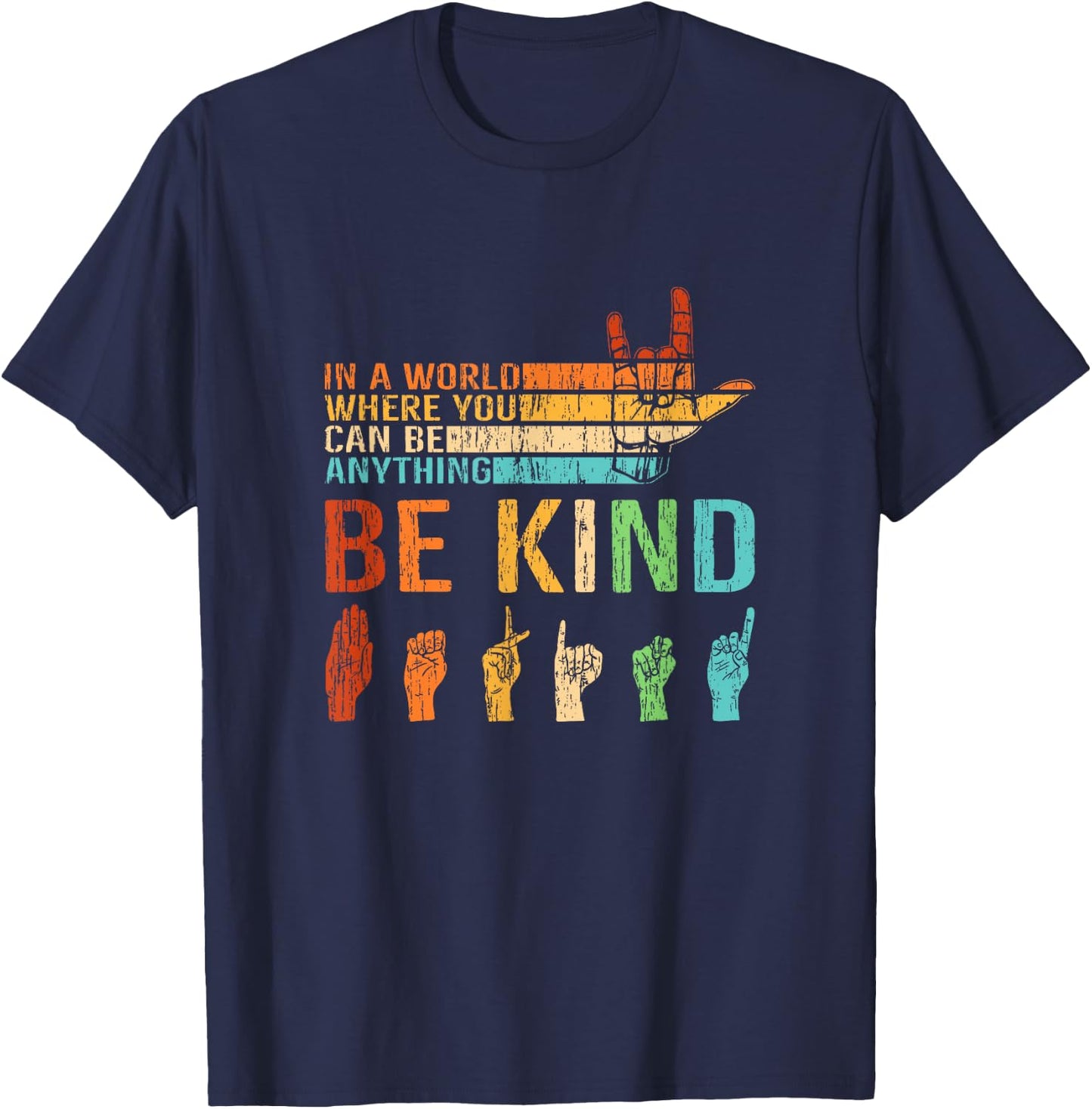 In A World Where You Can Be Anything Be Kind Sign Language T-Shirt - T-Shirt | Navy