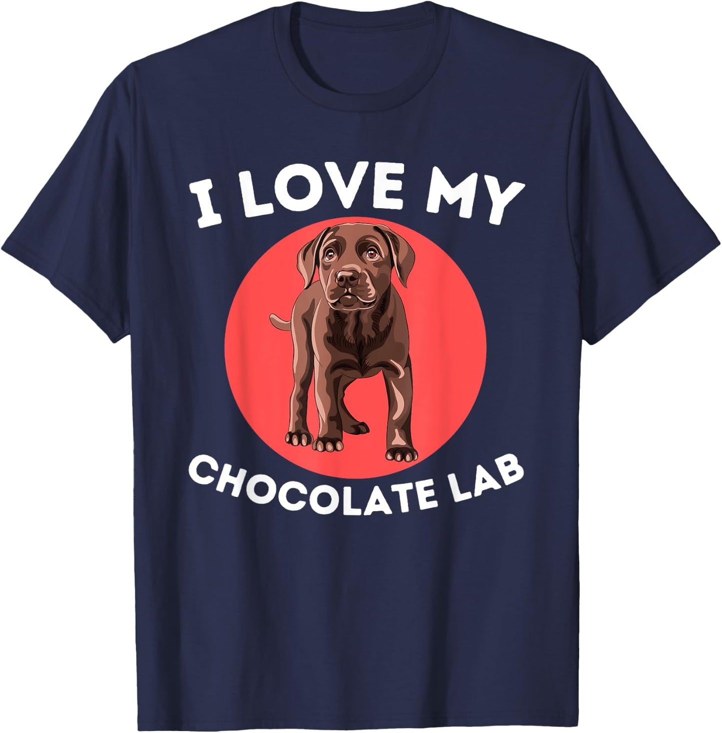 Love My Chocolate Lab - Labrador Retriever Lover Dog Owner T-Shirt - T-Shirt | Navy