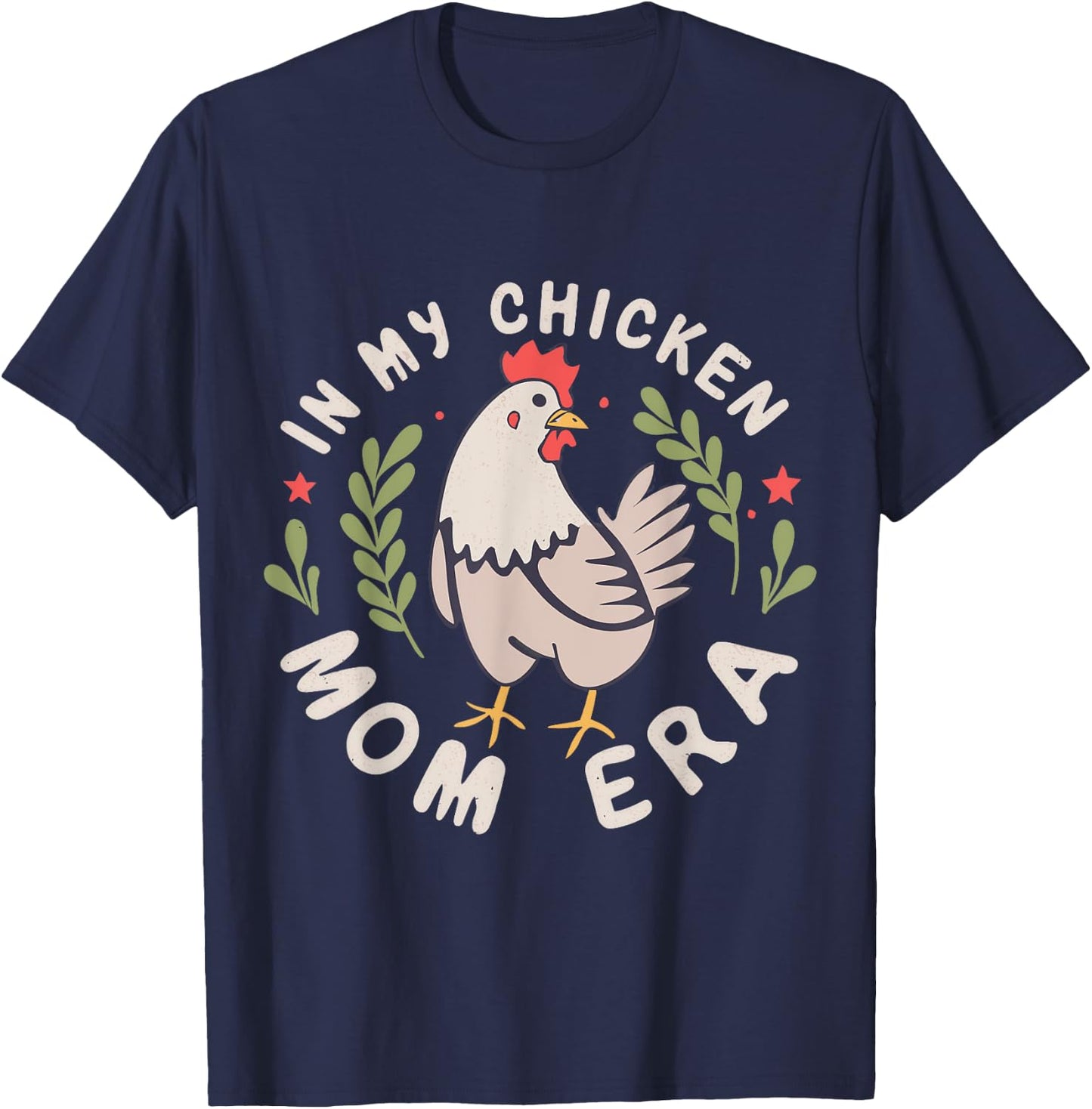 In My Chicken Mom Era for Chicken Mamas T-Shirt - T-Shirt | Navy