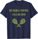 My Doubles Partner Calls Me Mom Daughter Mothers Day Tennis T-Shirt - T-Shirt | Navy