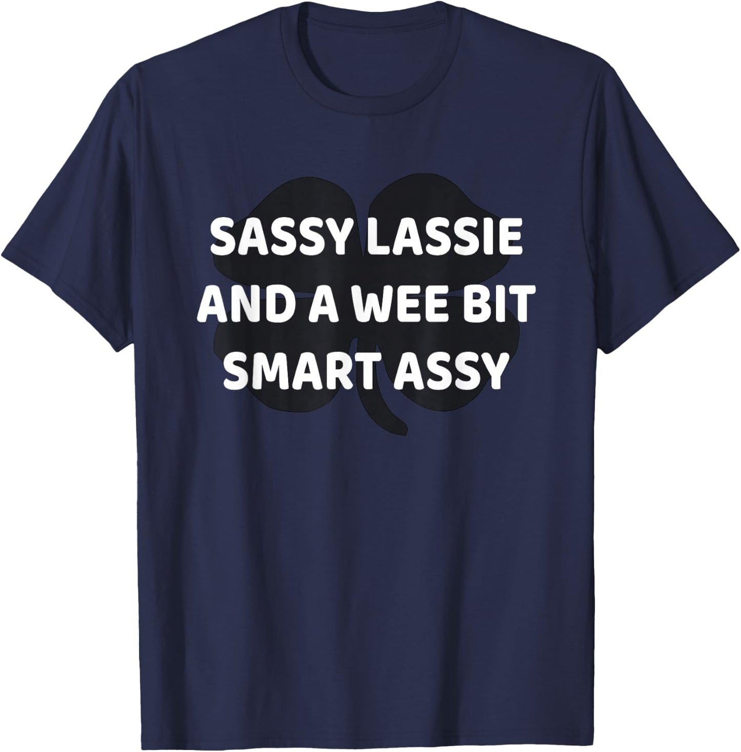Cute Sassy Lassie Irish shamrock Funny St Patricks Day T-Shirt - T-Shirt | Navy