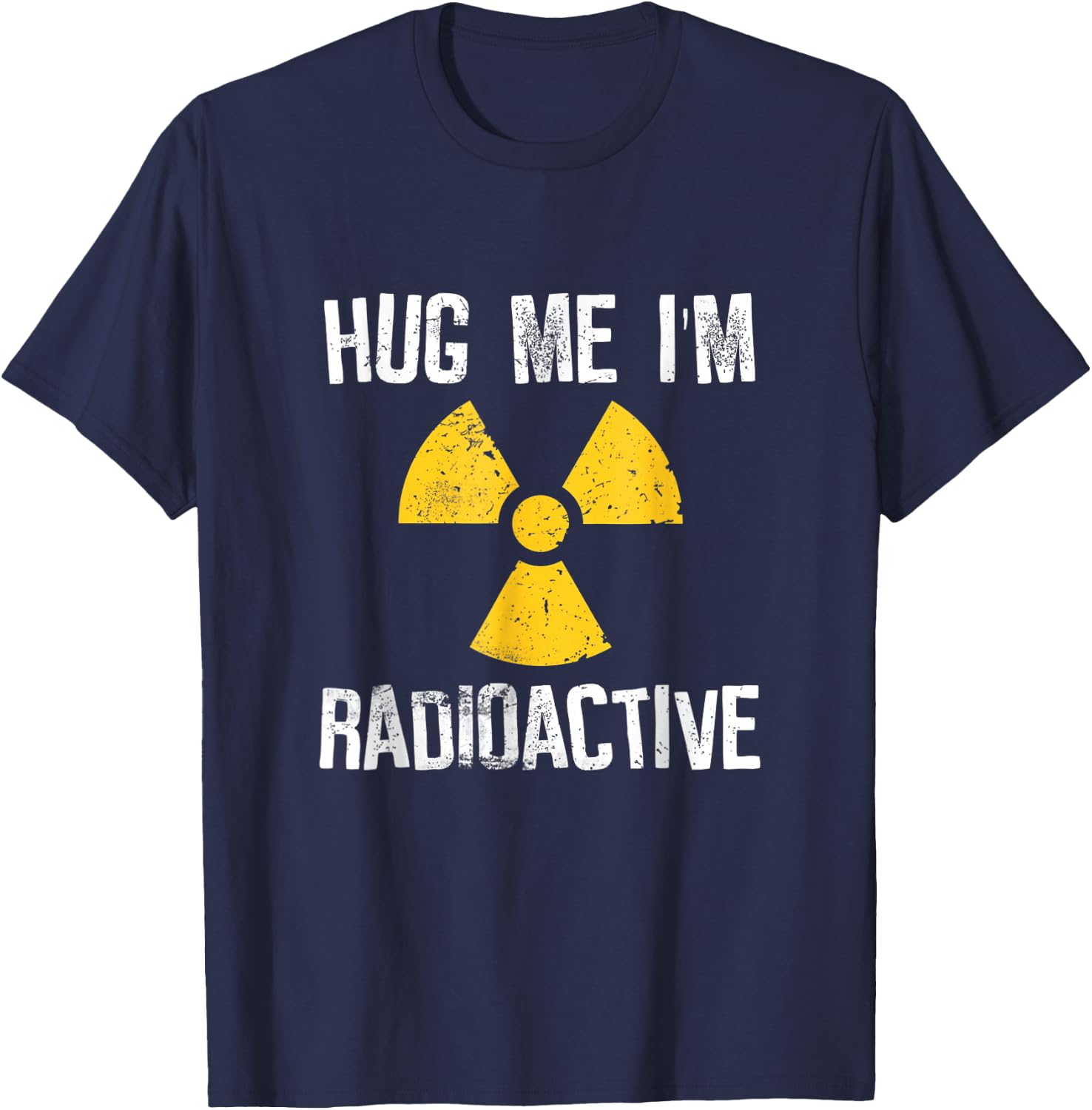 Hug Me I'm Radioactive Shirt Cancer Awareness T-Shirt - T-Shirt | Navy