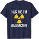 Hug Me I'm Radioactive Shirt Cancer Awareness T-Shirt - T-Shirt | Navy