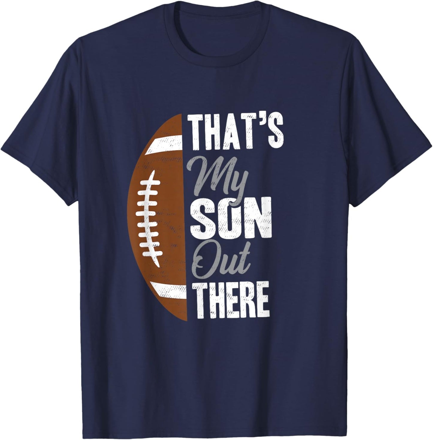 Football Dad That's My Son Out There Football Fan T-Shirt - T-Shirt | Navy