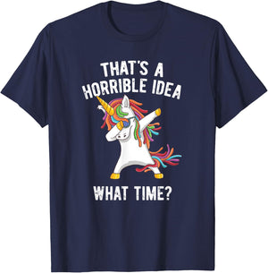 That's A Horrible Idea. What Time? Funny Dabbing Unicorn T-Shirt - T-Shirt | Navy