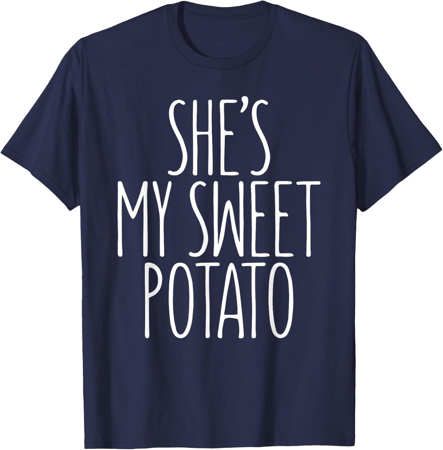 She's My Sweet Potato Shirt I Yam Matching Thanksgiving Day T-Shirt - T-Shirt | Navy
