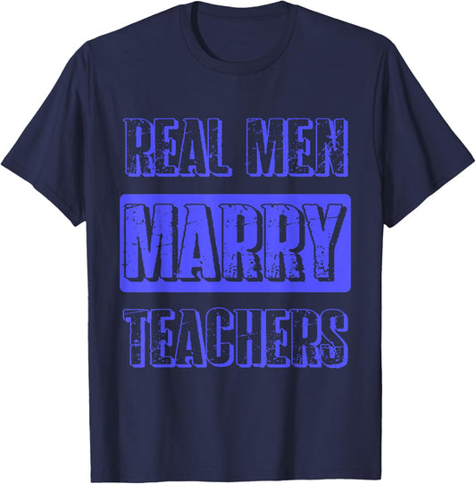 Real Men Marry Teachers Funny Teacher Husband Gift T-Shirt - T-Shirt | Navy