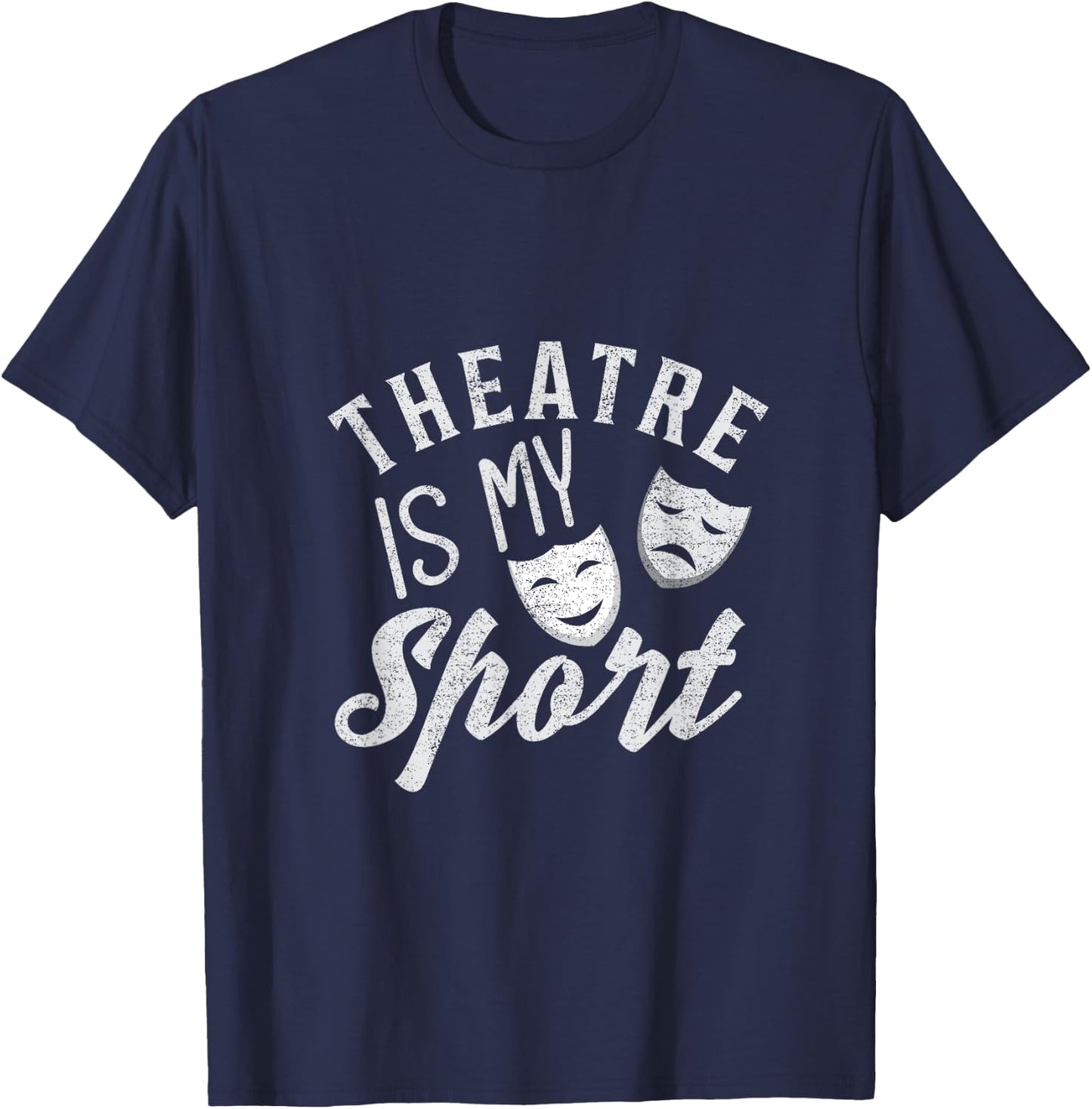 I Love Theatre Is My Sport Theater Life Funny Theater Lover T-Shirt - T-Shirt | Navy