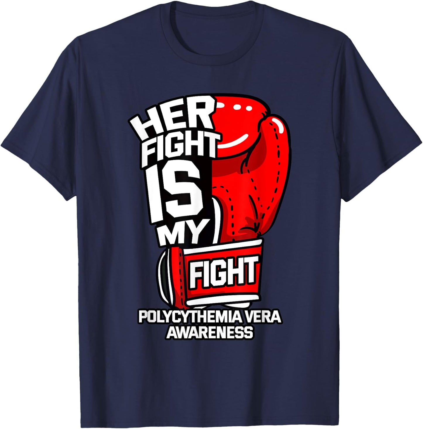 Her Fight Is My Fight Polycythemia Vera Awareness Patient T-Shirt - T-Shirt | Navy