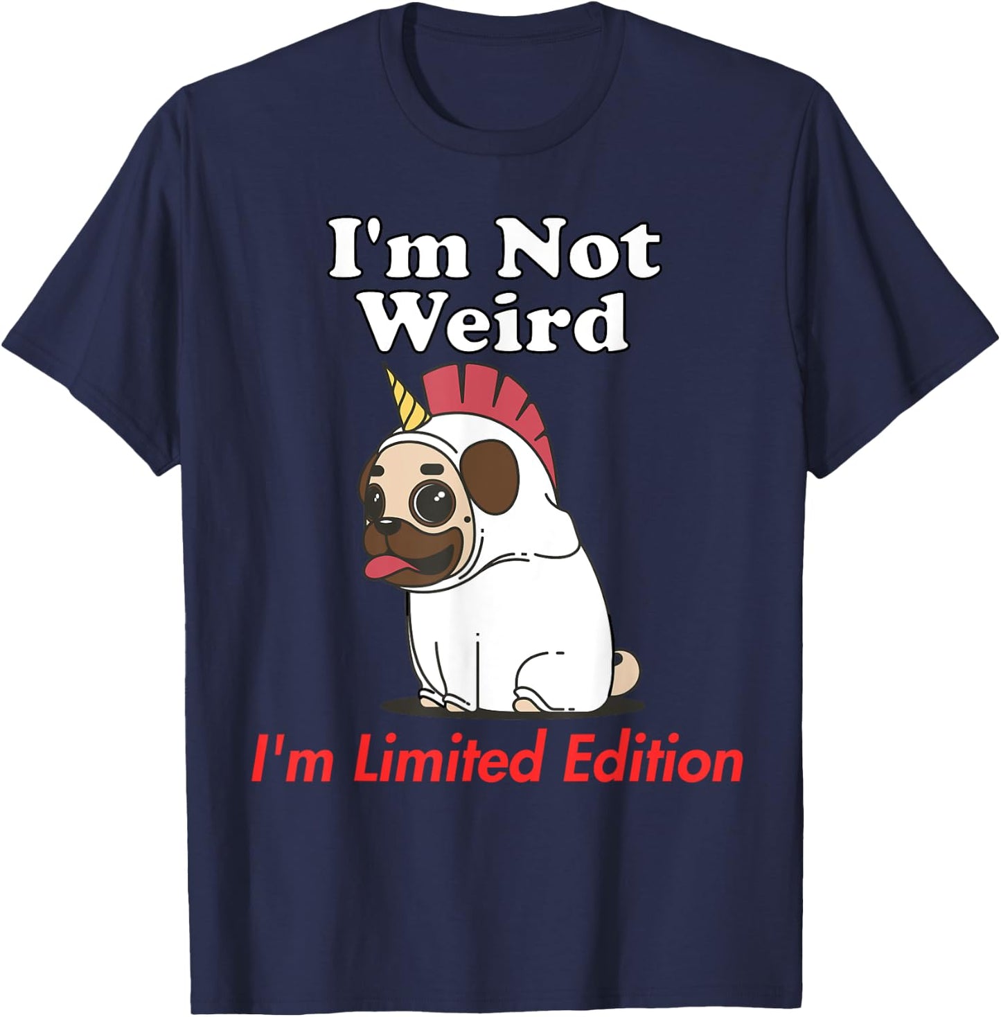 Not Weird I'm Limited Edition Funny Unicorn Dog Original T-Shirt - T-Shirt | Navy