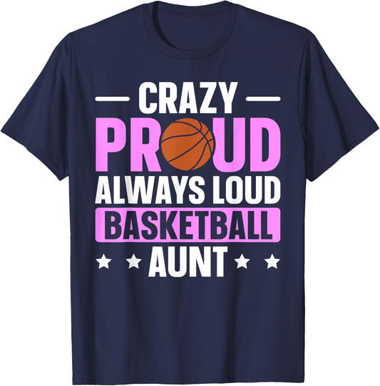 Crazy Proud Always Loud Basketball Aunt T-Shirt - T-Shirt | Navy