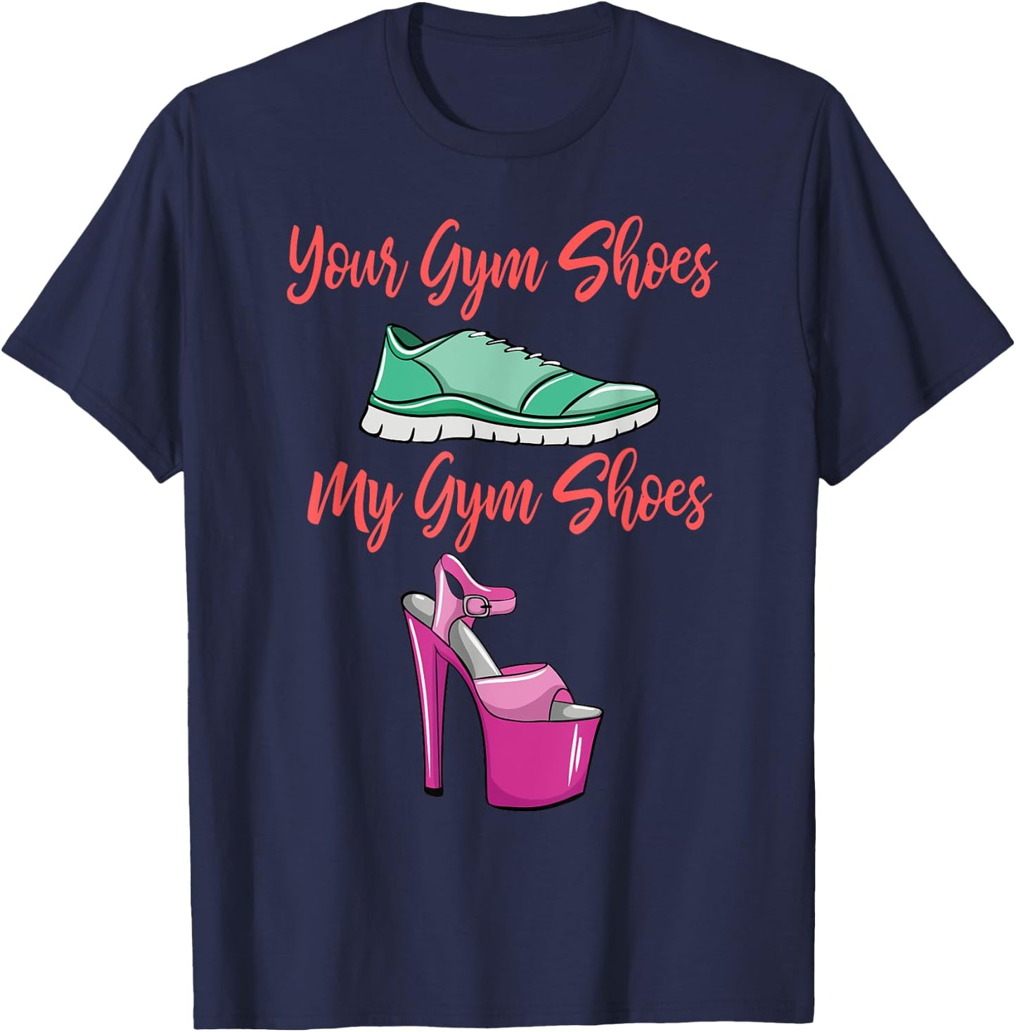 Funny Pole Dancing Shoes Gift Pole Dancer Lover Fitness T-Shirt - T-Shirt | Navy