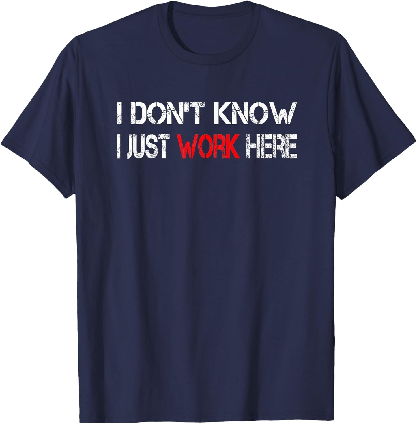 I don't know I just work here T-Shirt - T-Shirt | Navy