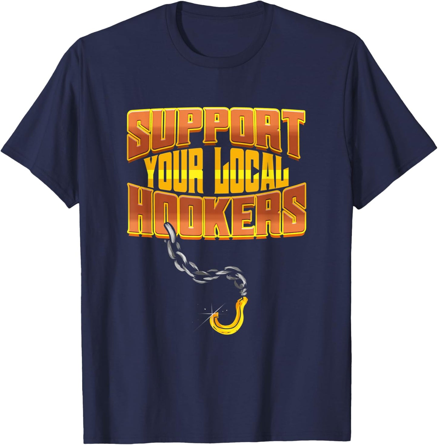 Support Your Local Hookers - Tow Truck Driver Gift T-Shirt - T-Shirt | Navy