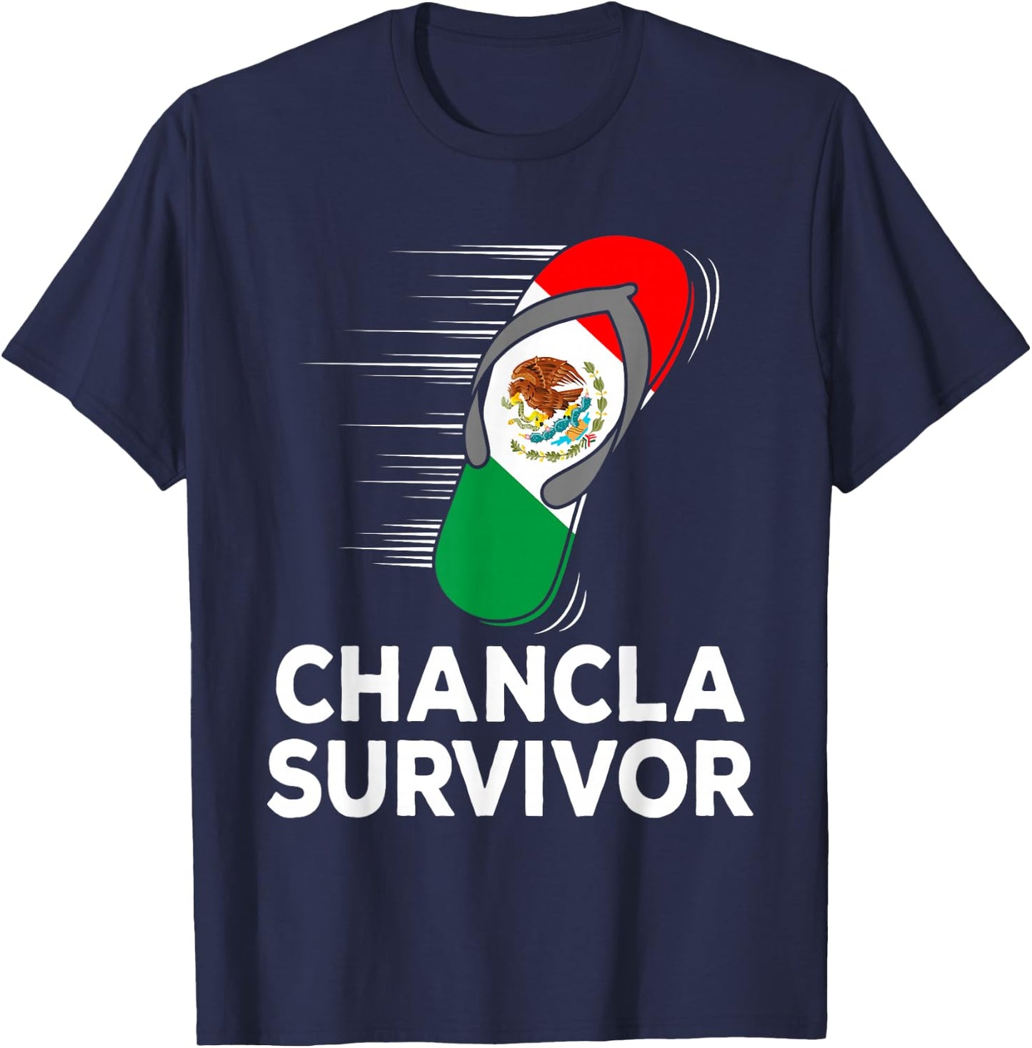 Chancla Survivor Mexico Funny Mexican Flag Joke Gift T-Shirt - T-Shirt | Navy
