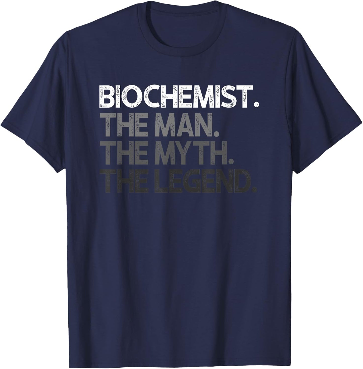 Biochemist Biochemistry The Man Myth Legend Gift T-Shirt - T-Shirt | Navy