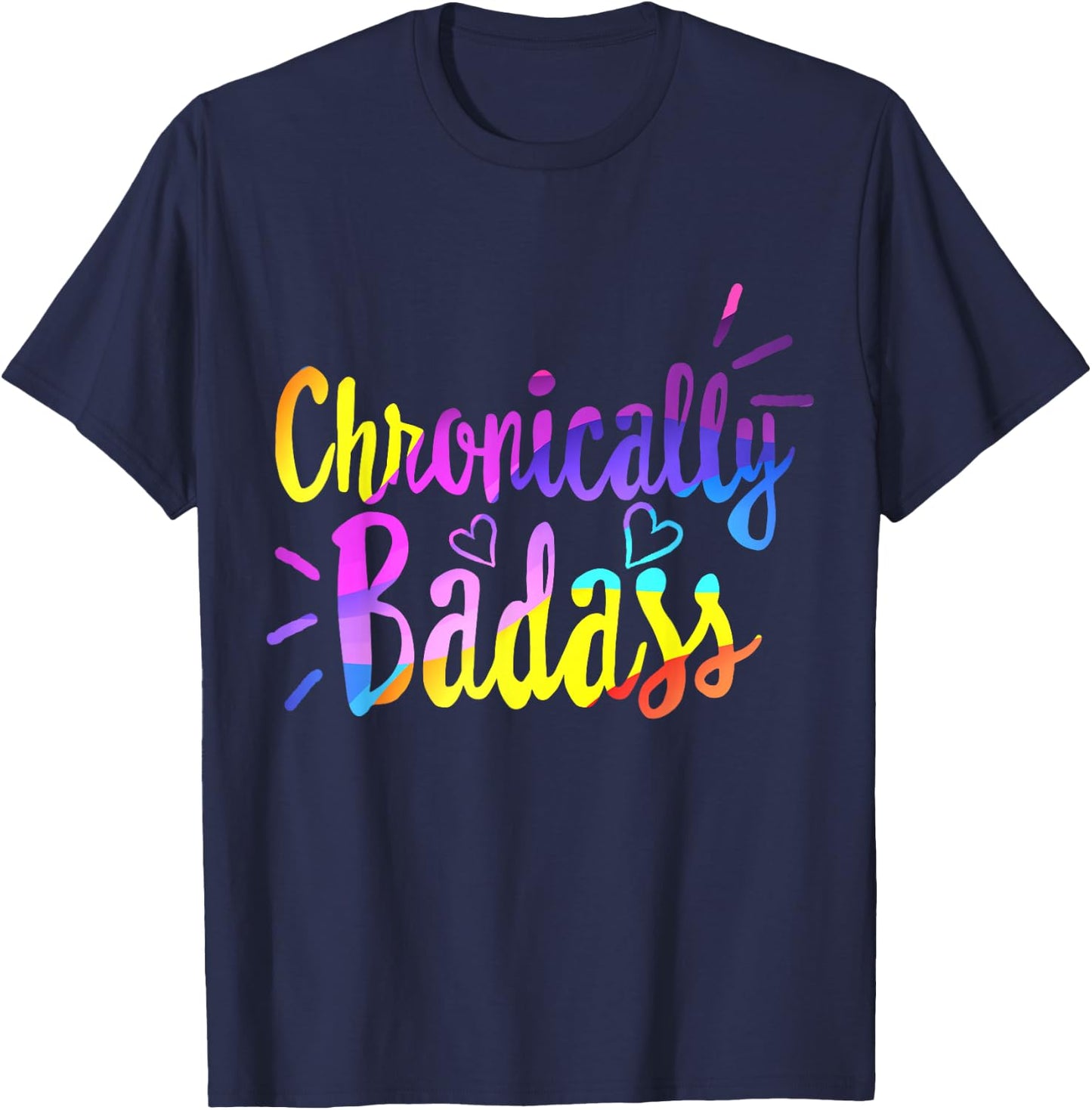 Chronically Badass Chronic Disease Awareness Illness Warrior T-Shirt - T-Shirt | Navy