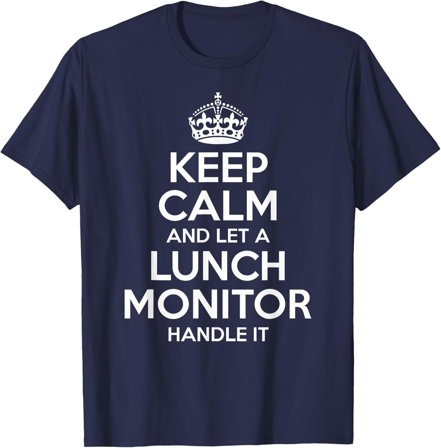 Lunch Monitor Gift Funny Job Title Profession Birthday Idea T-Shirt - T-Shirt | Navy