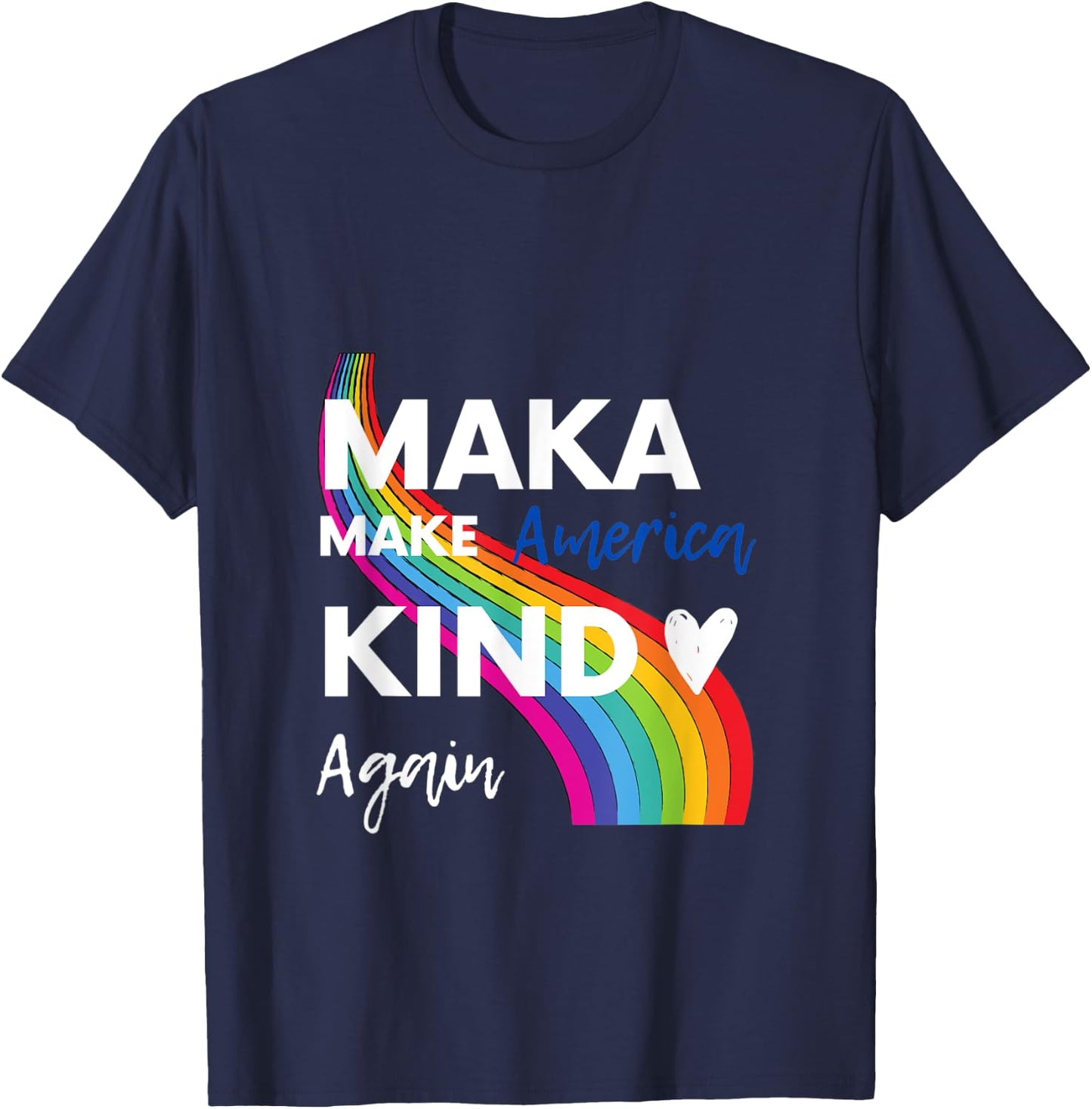 Make America Kind Again MAKA T-Shirt - T-Shirt | Navy