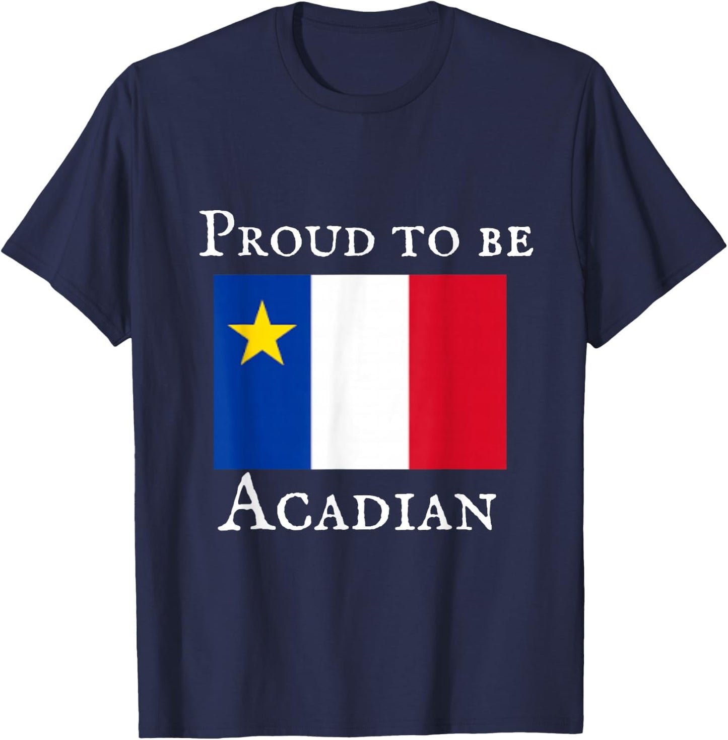 Proud to be Acadian T-Shirt - T-Shirt | Navy