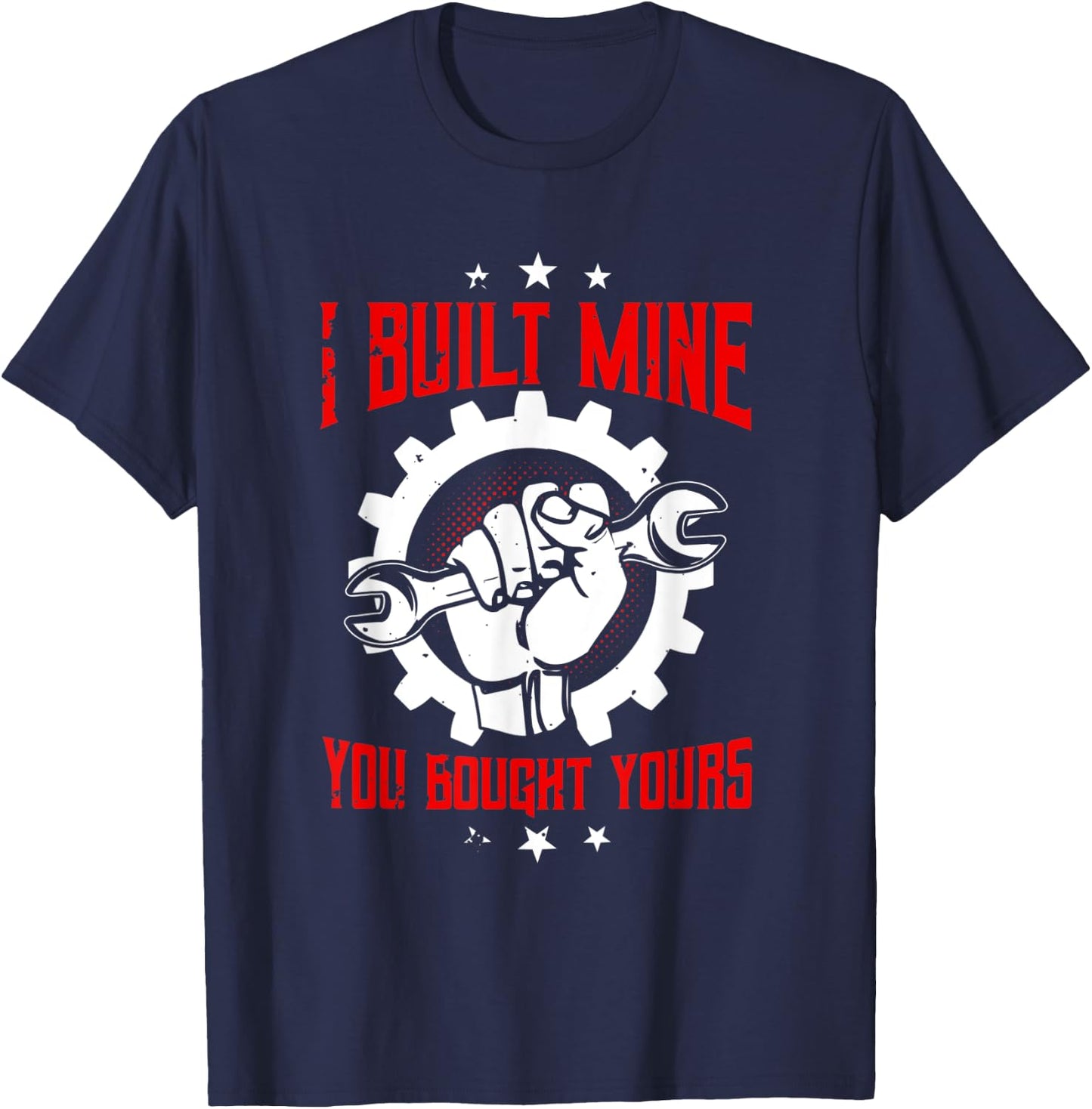 Mechanic Gifts Funny Car Repair I Built Mine You Bought T-Shirt - T-Shirt | Navy