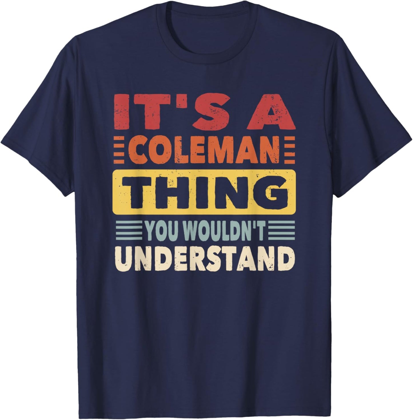 It's a Coleman Thing You Wouldn't Understand - Coleman T-Shirt - T-Shirt | Navy