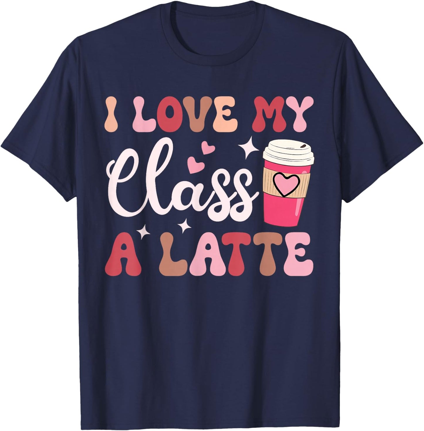 I Love My Class A Latte Coffee Teacher 100th Day Of School T-Shirt - T-Shirt | Navy