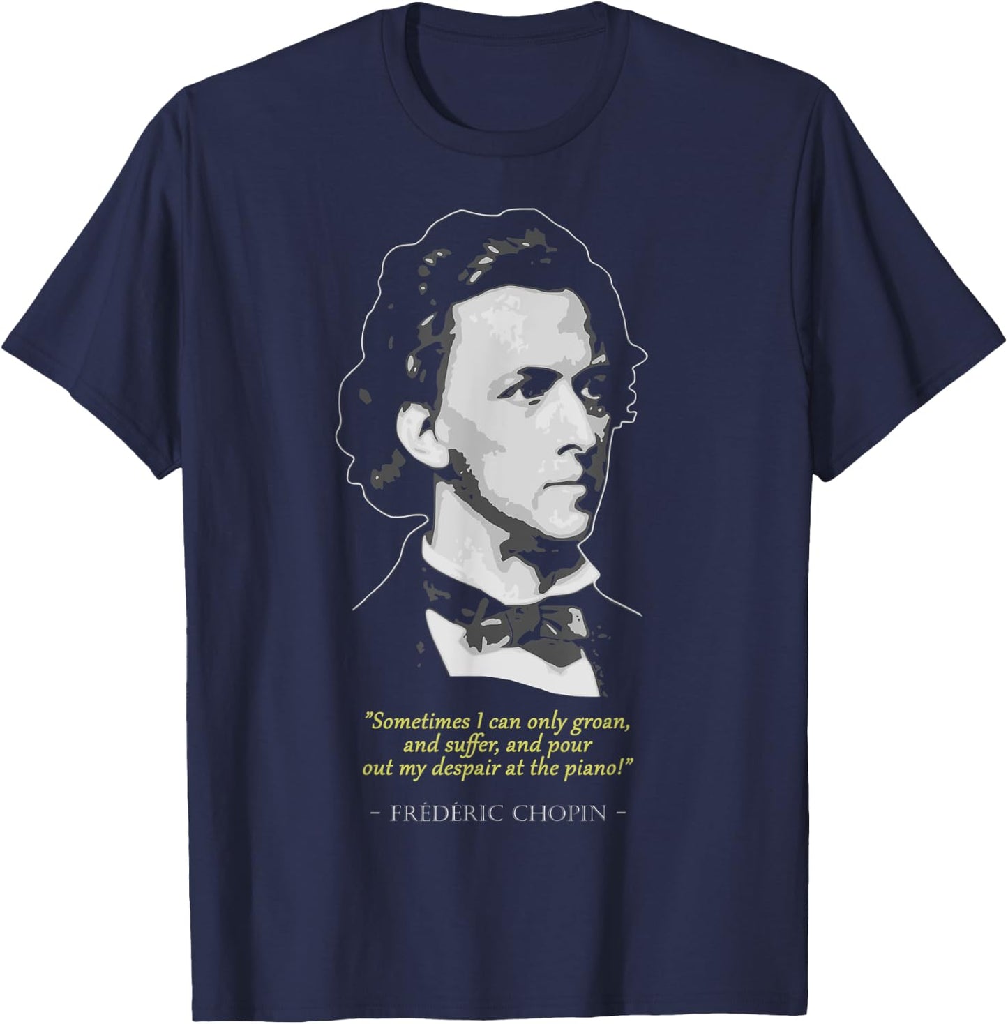 Frederic Chopin Quote T-Shirt - T-Shirt | Navy