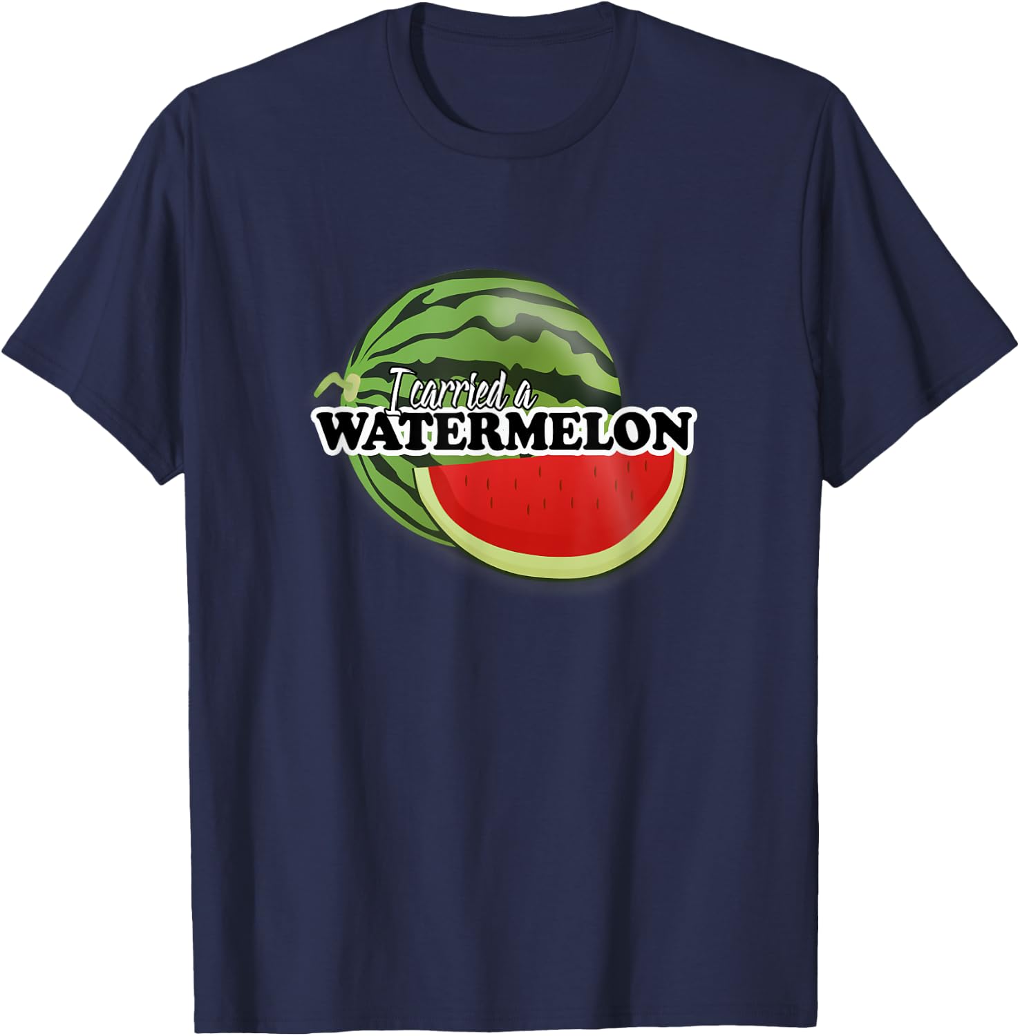 I carried a watermelon T-Shirt - T-Shirt | Navy
