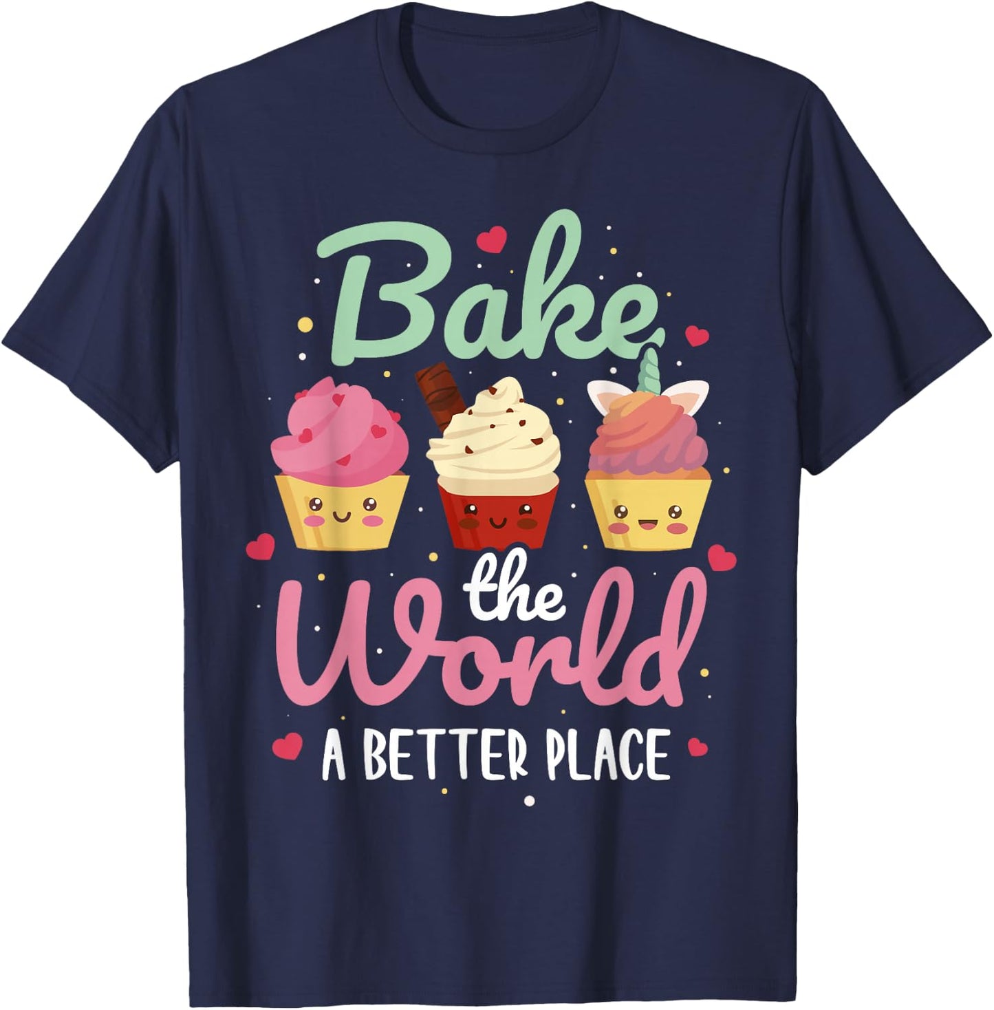 Bake The World A Better Place T-Shirt - T-Shirt | Navy